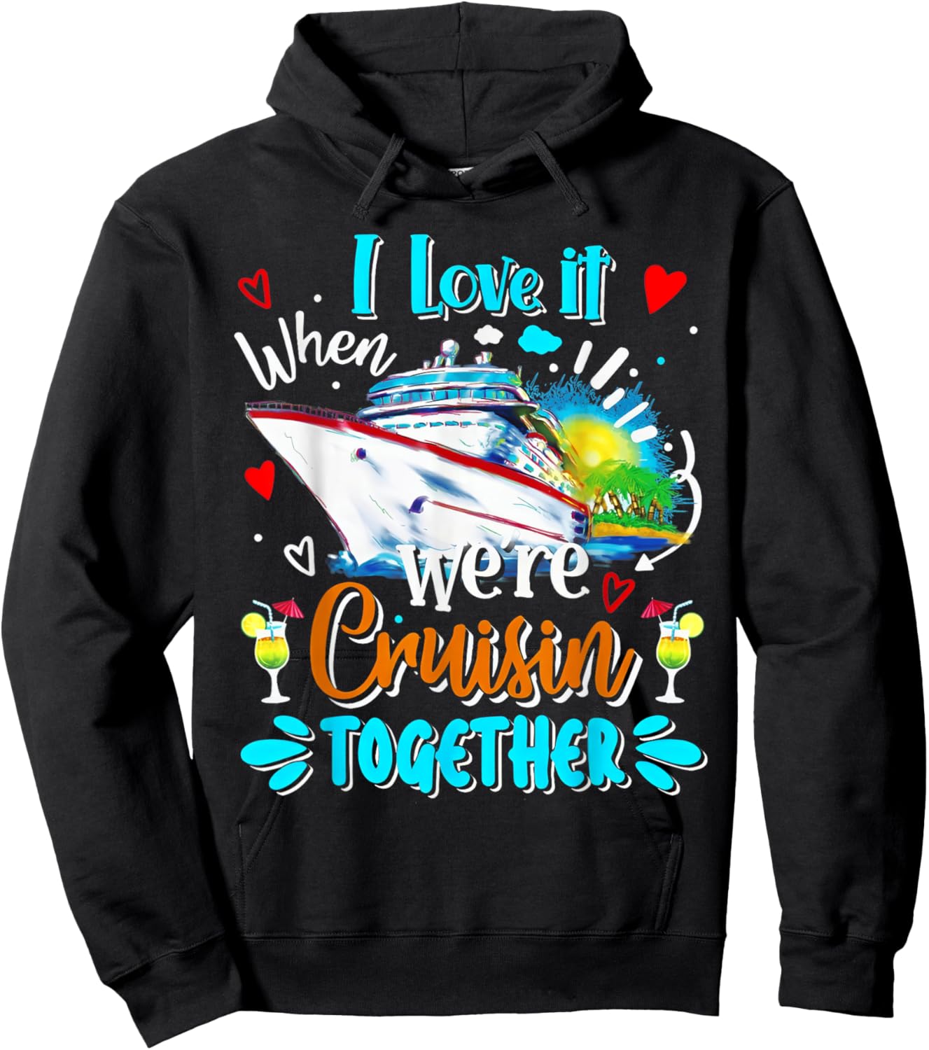 Cruise Vintage I Love It When We're Cruisin Together Hoodie - Hoodie | Black