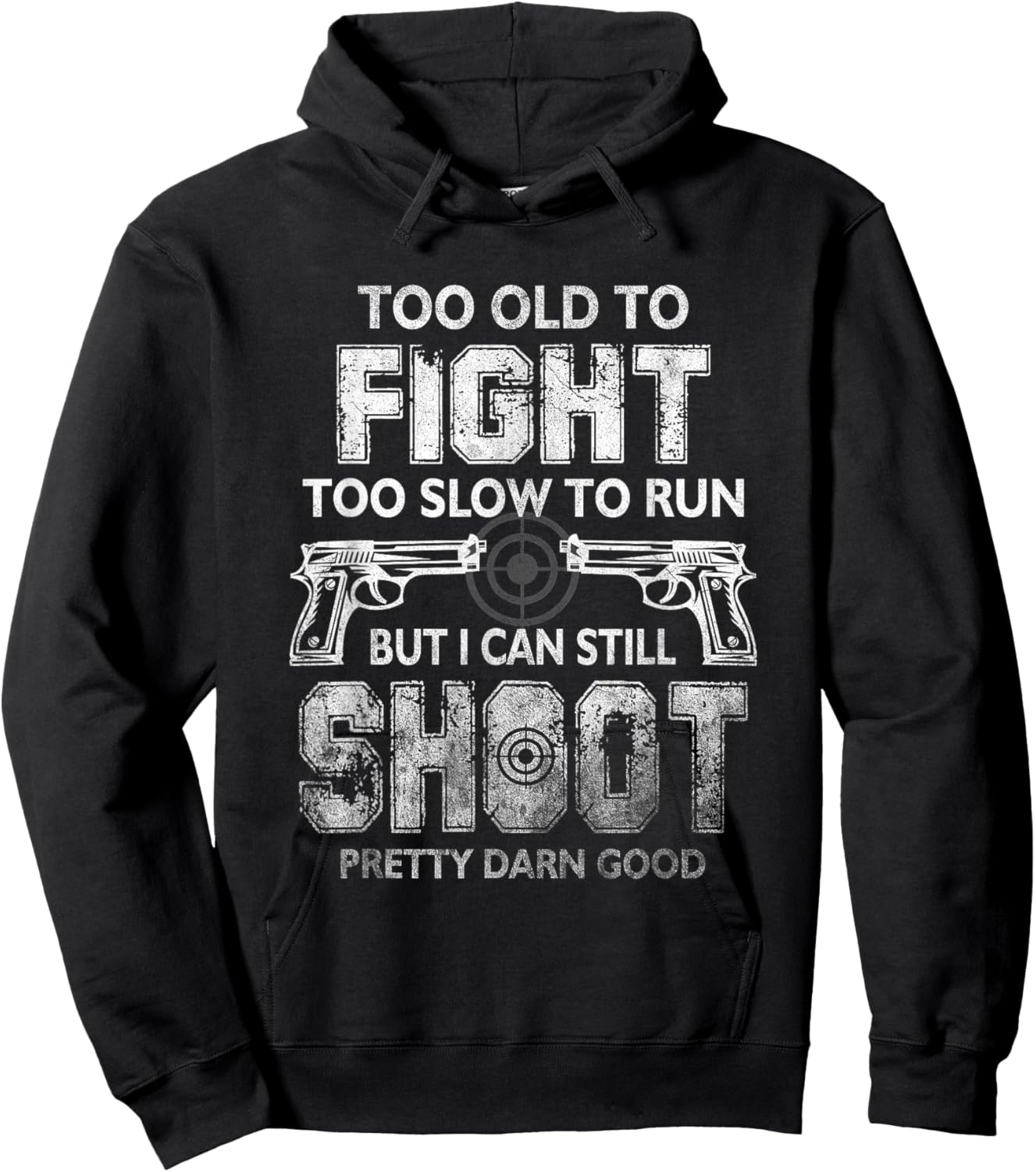 Too Old To FIght Too Slow To Run But I Can Still Shoot Hoodie - Hoodie | Black