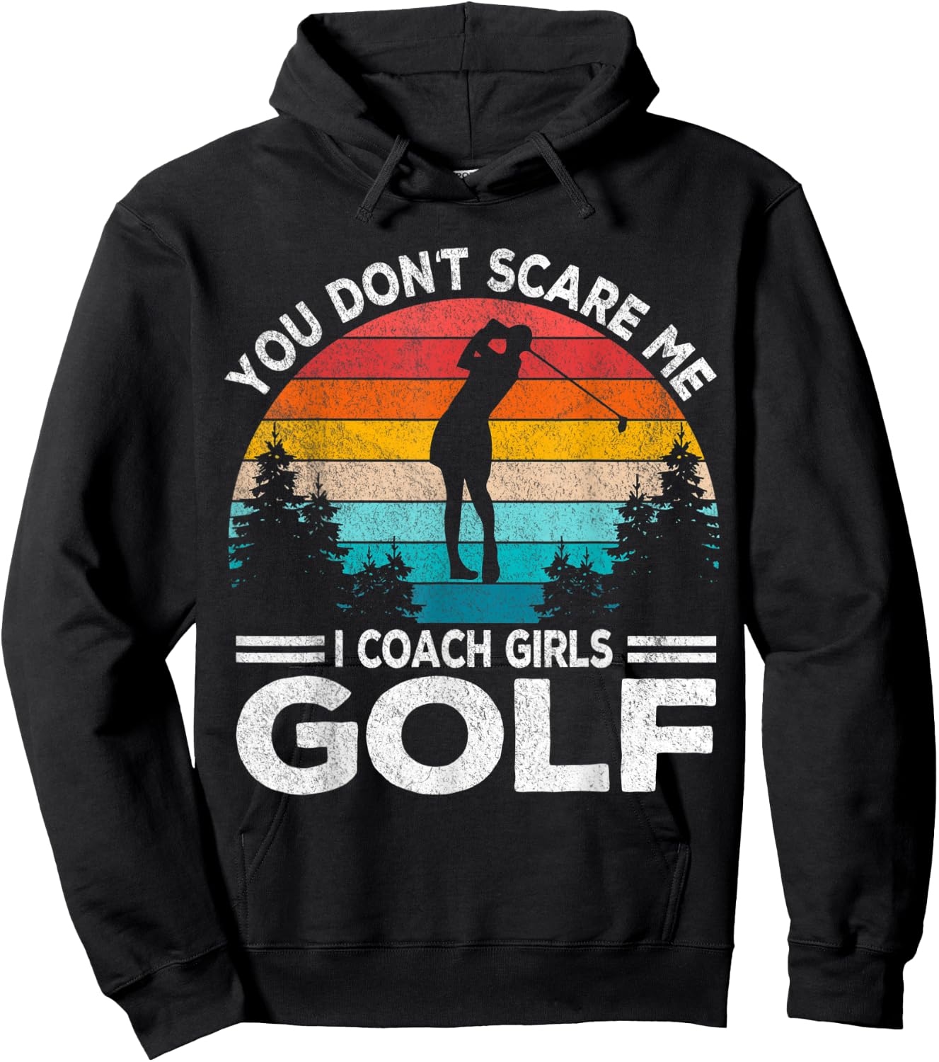 You Don't Scare Me Girl Golf Coach Golf Player Golfer Retro Hoodie - Hoodie | Black