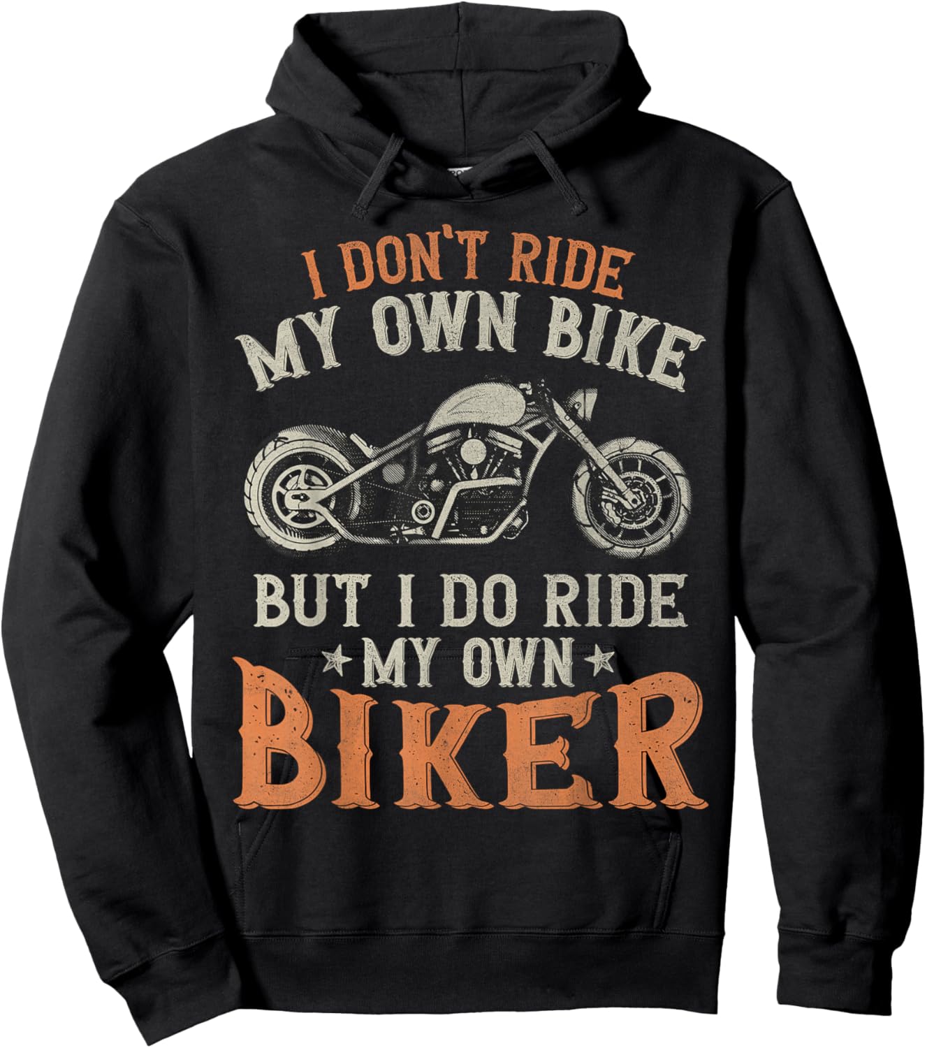 I Don't Ride My Own Bike But I Do Ride My Own Biker Funny Hoodie - Hoodie | Black
