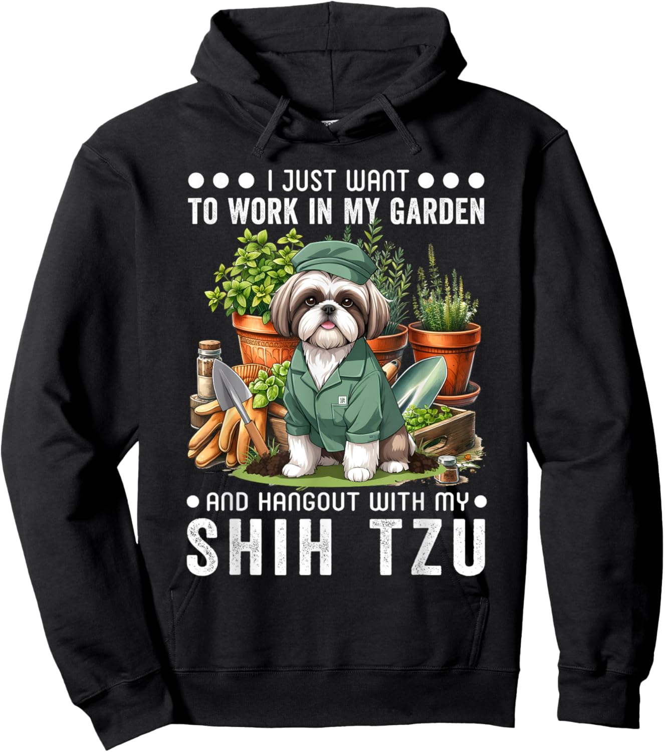Gardening I Want To Work In Garden Shih Tzu Lovers Gardener Hoodie - Hoodie | Black