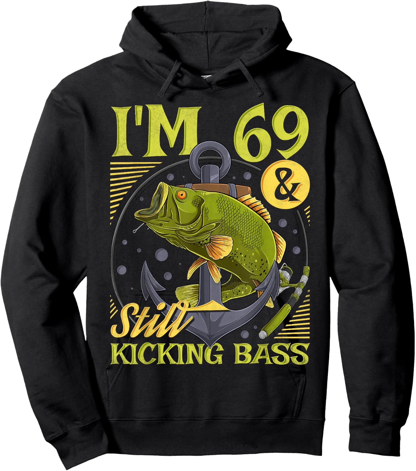 69th Birthday Fishing, 69 Years Old And Still Kicking Bass Hoodie - Hoodie | Black