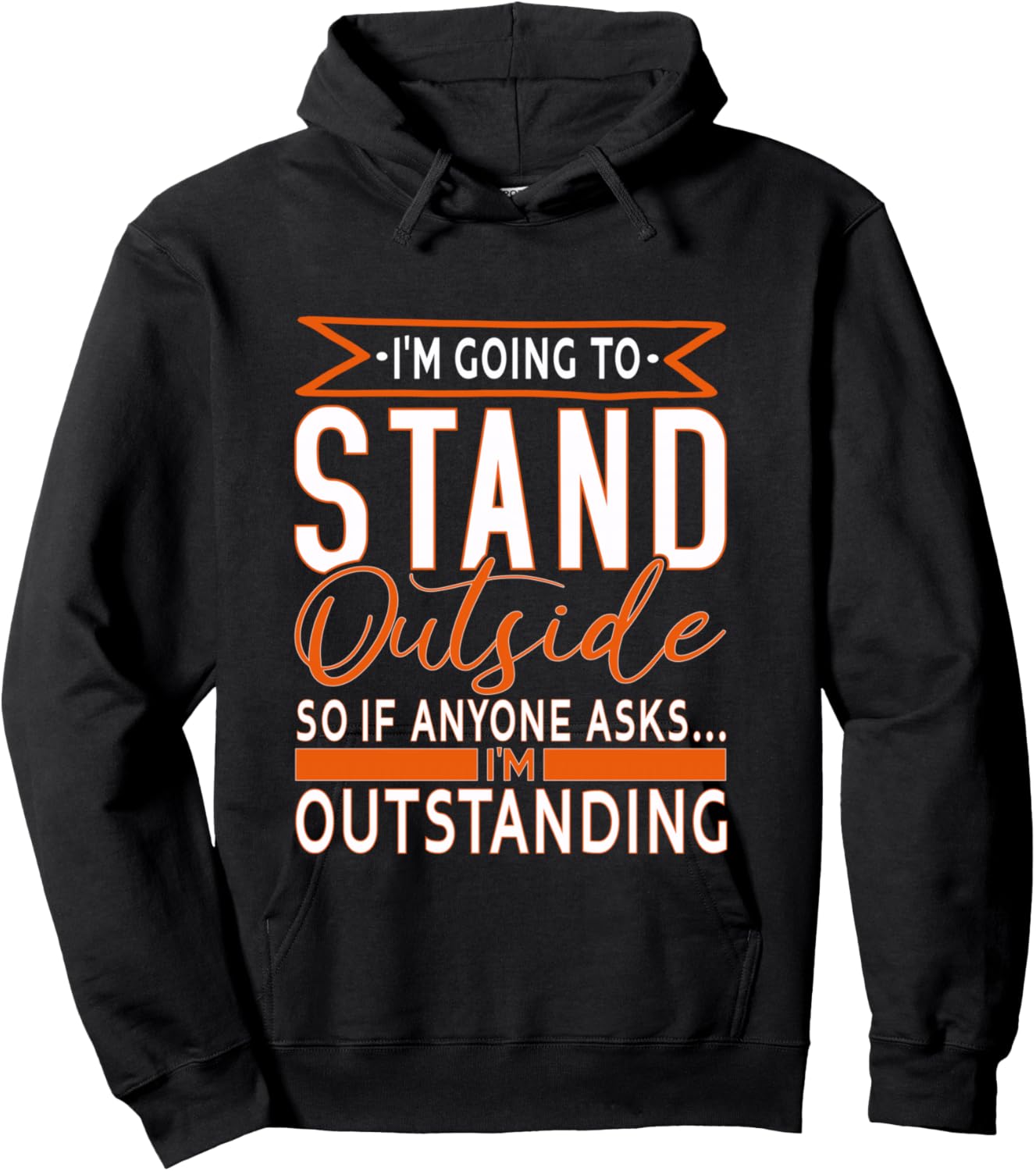 Funny Sarcastic Saying, I'm Outstanding Sarcasm Adult Humor Hoodie - Hoodie | Black