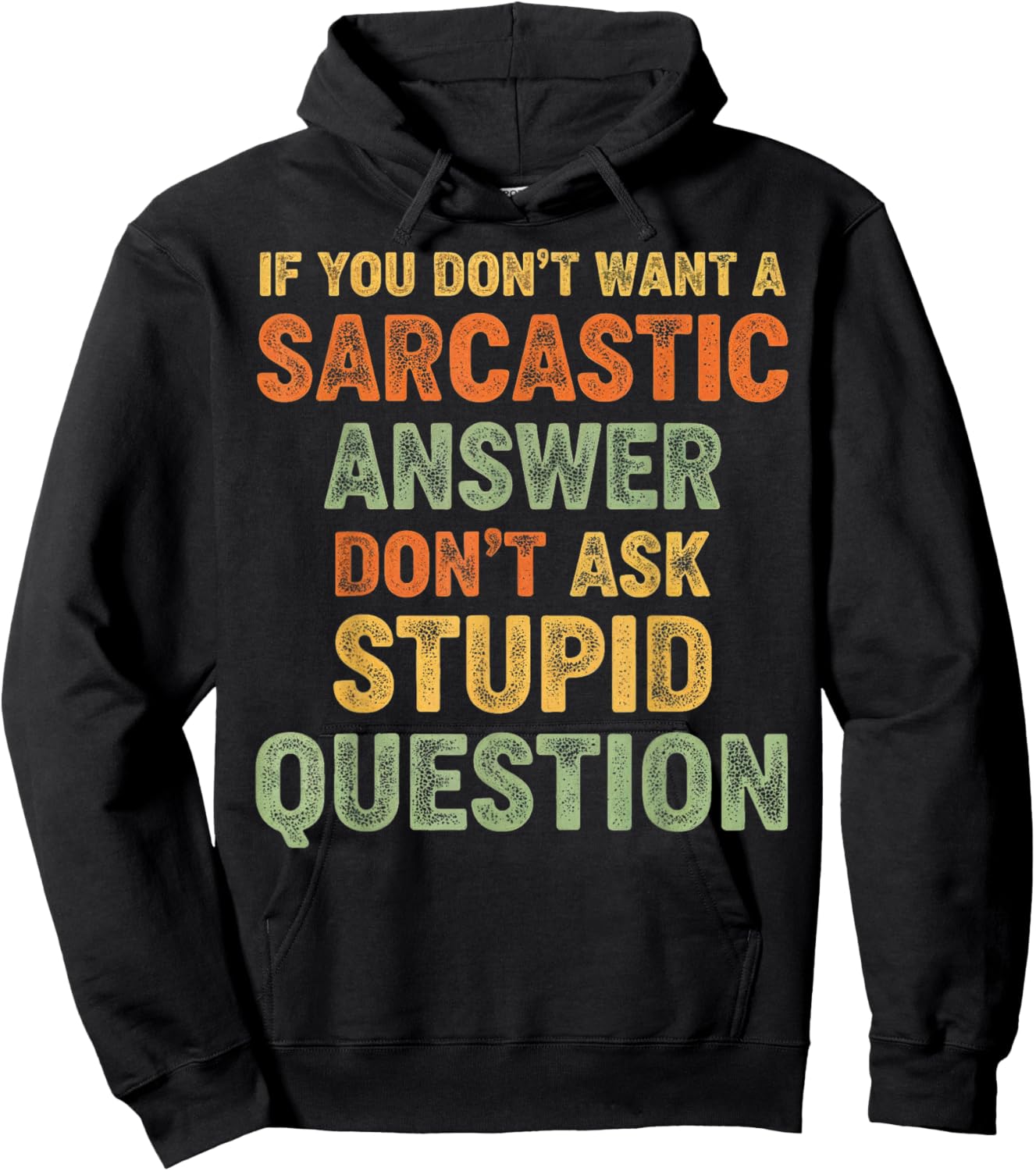 If You Don't Want Sarcastic Answer Don't Ask Stupid Question Hoodie - Hoodie | Black