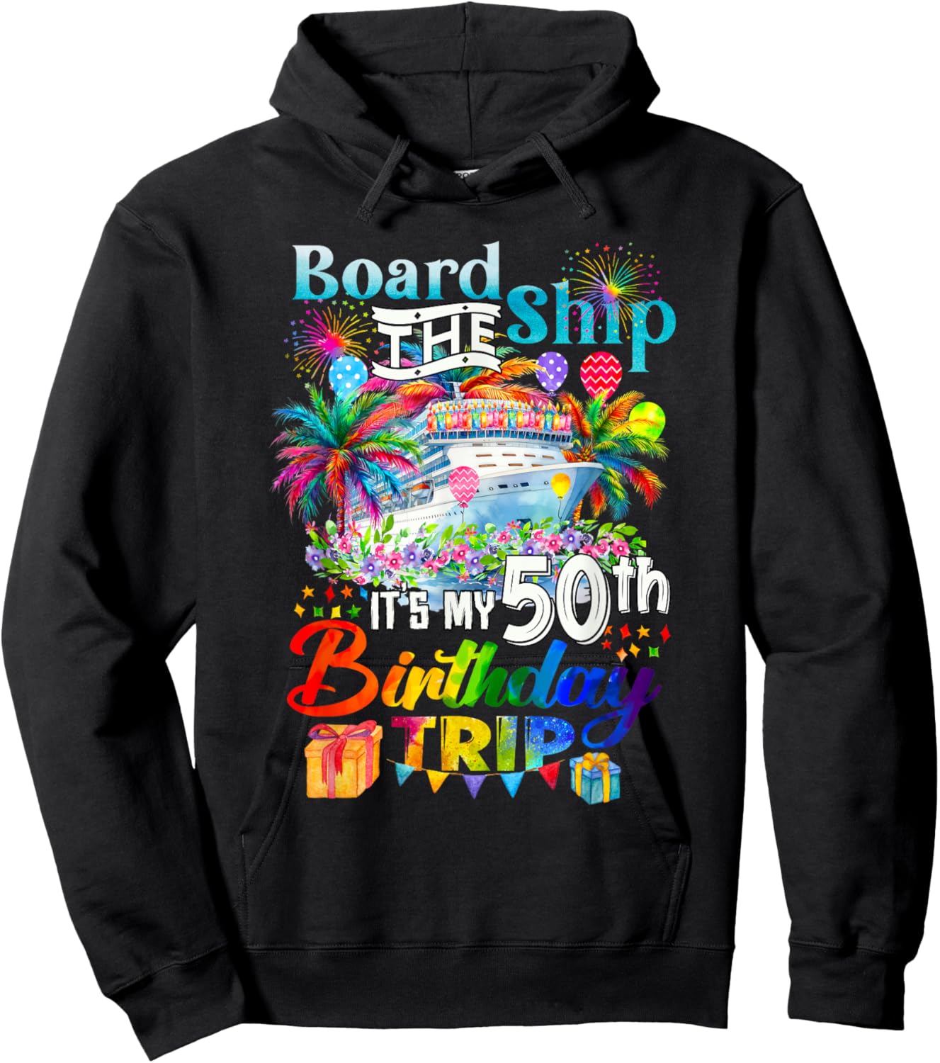 Board The Ship It's My 50th Birthday Trip Cruise Vacation Hoodie - Hoodie | Black