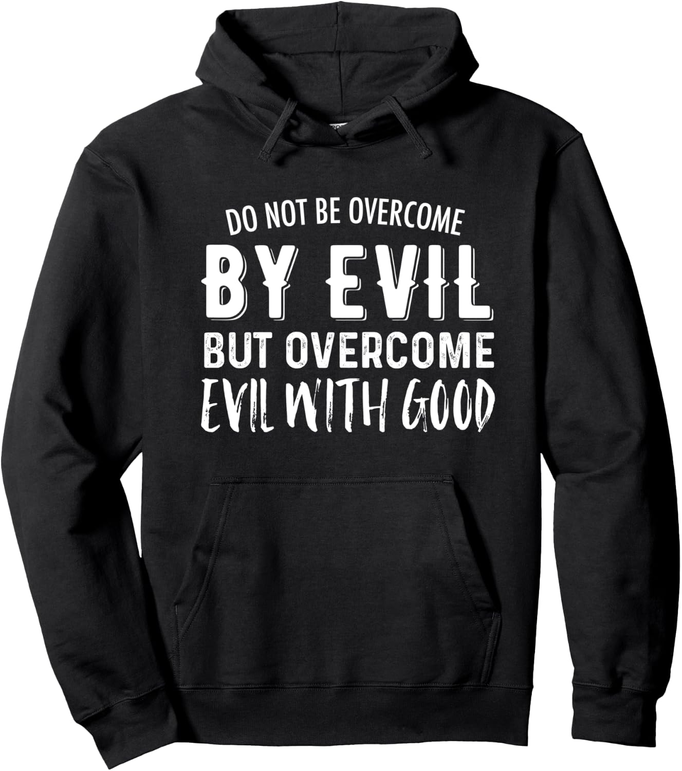 Do Not Be Overcome By Evil But Overcome Evil With Good Hoodie - Hoodie | Black