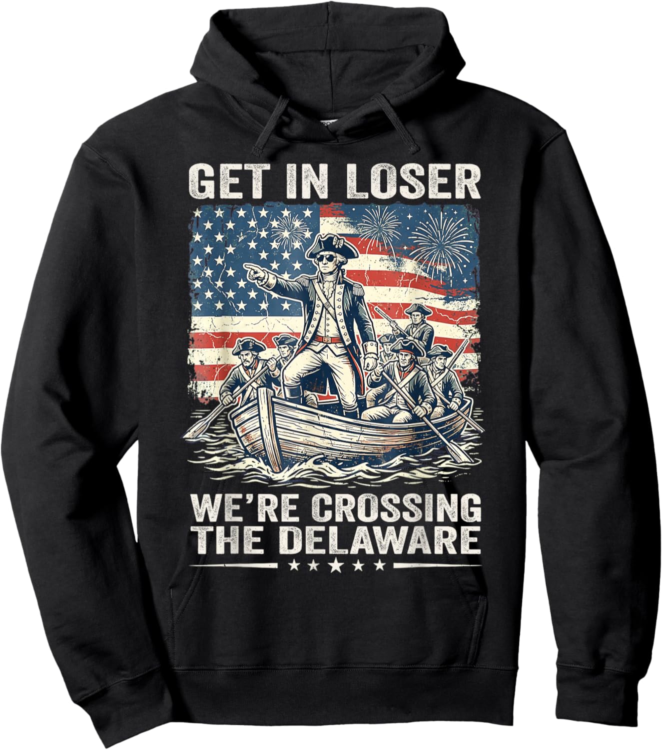 Vintage 4th of July Get in Loser We're Crossing The Delaware Hoodie - Hoodie | Black