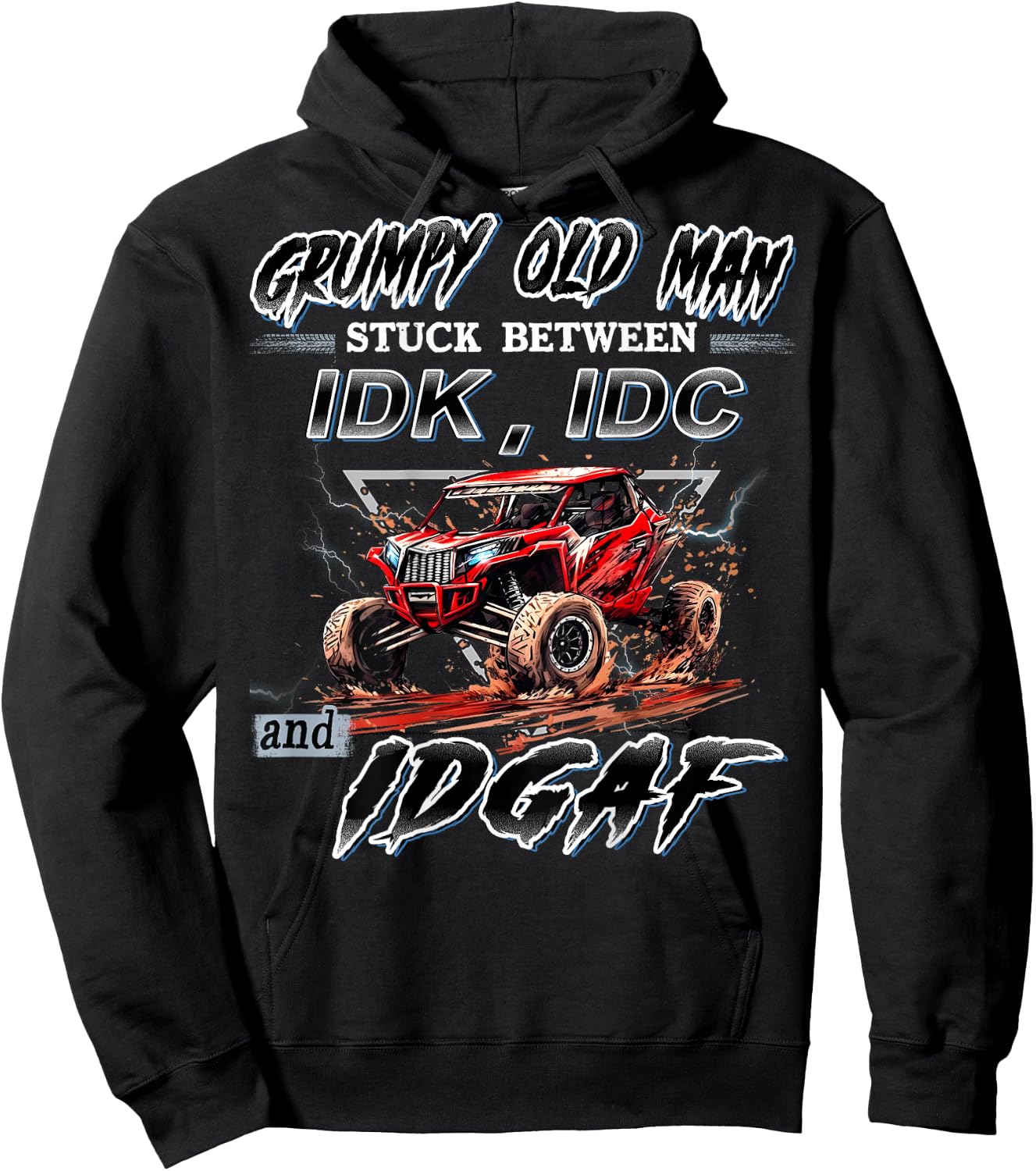 SXS UTV Grumpy Old Man Stuck Between IDK IDC and IDGAF Hoodie - Hoodie | Black