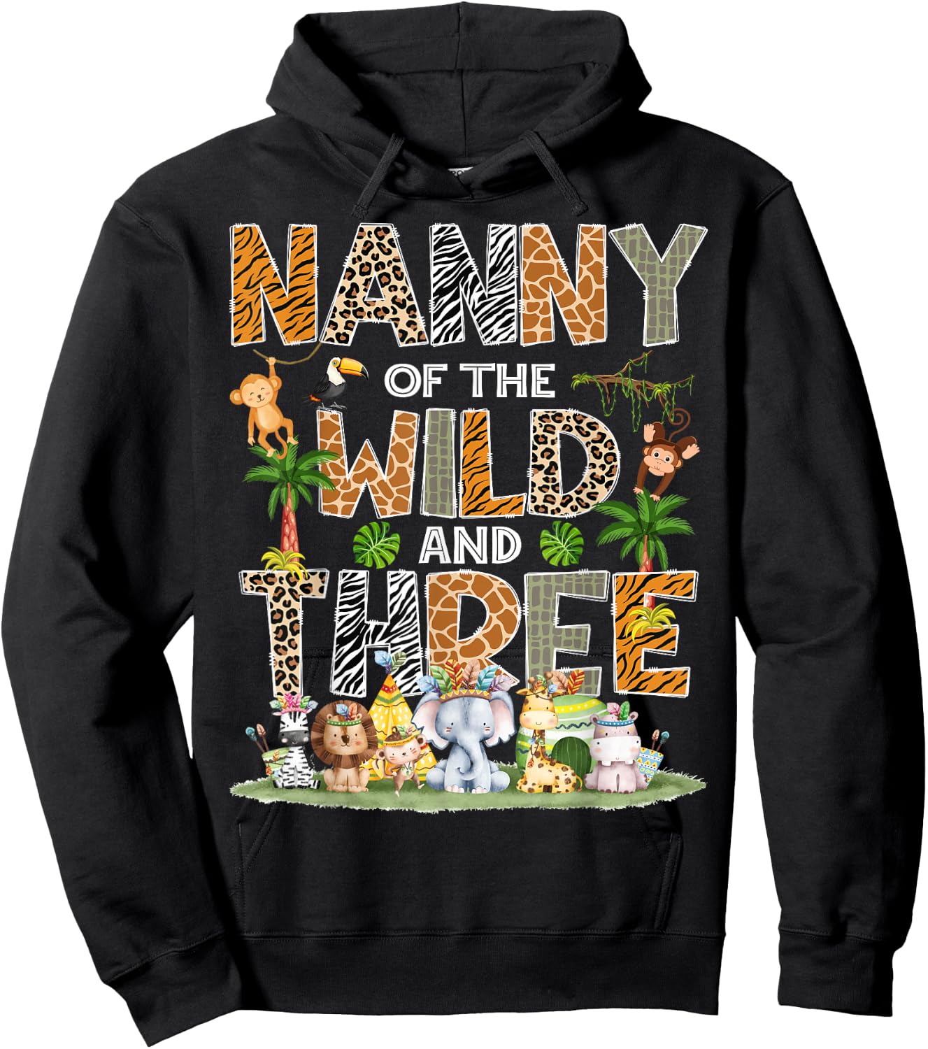 Nanny Of The Wild Three 3Rd Birthday Tribal Safari Jungle Hoodie - Hoodie | Black