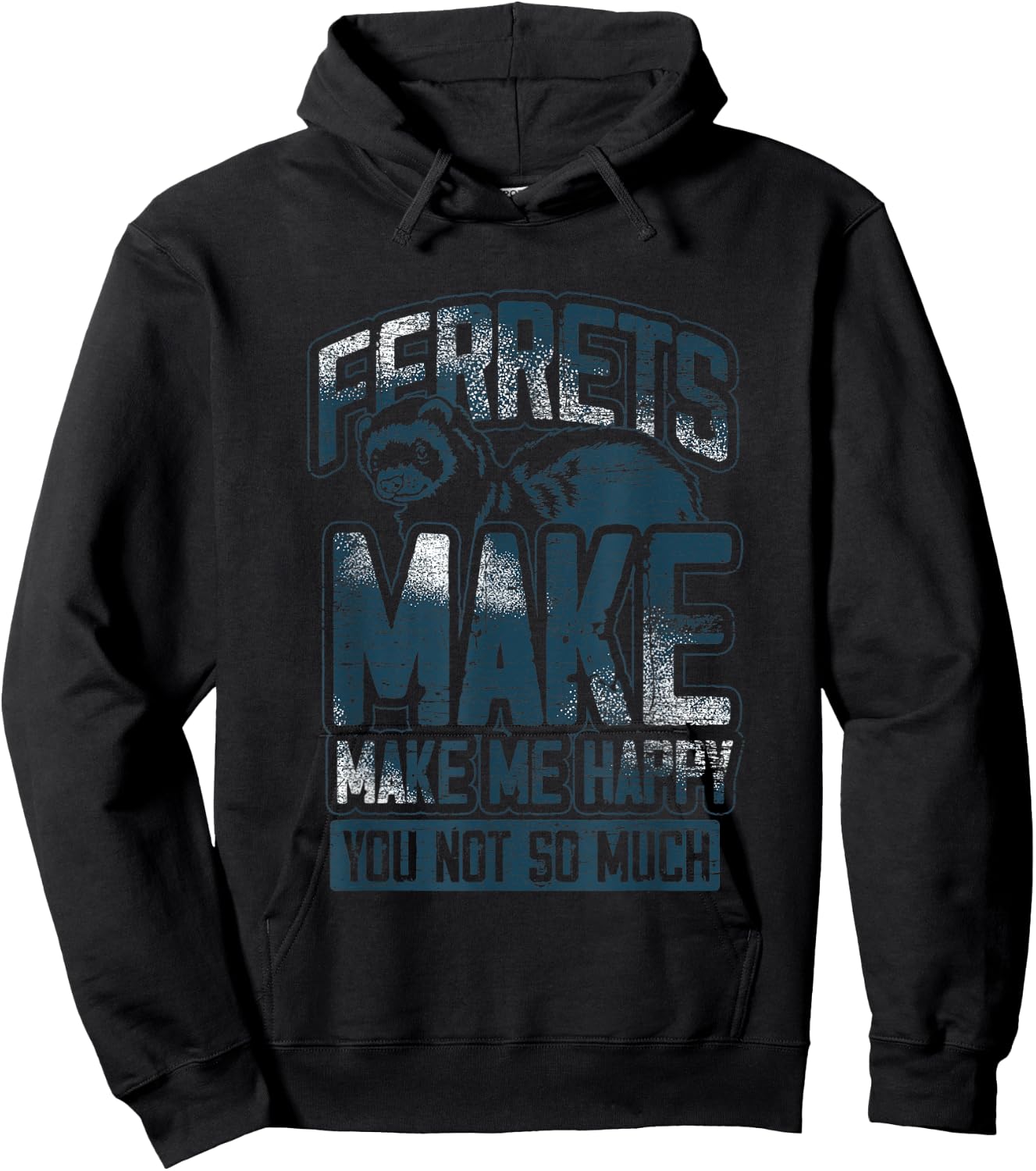 Ferrets Make Me Happy You Not So Much Cute Animal Ferret Hoodie - Hoodie | Black