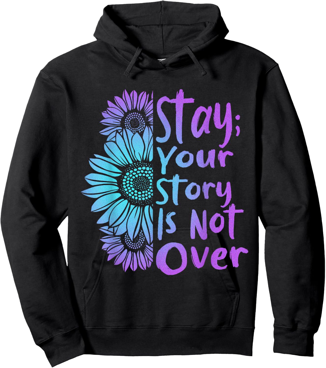 Stay Your Stories Is Not Over Suicide Prevention Awareness Hoodie - Hoodie | Black