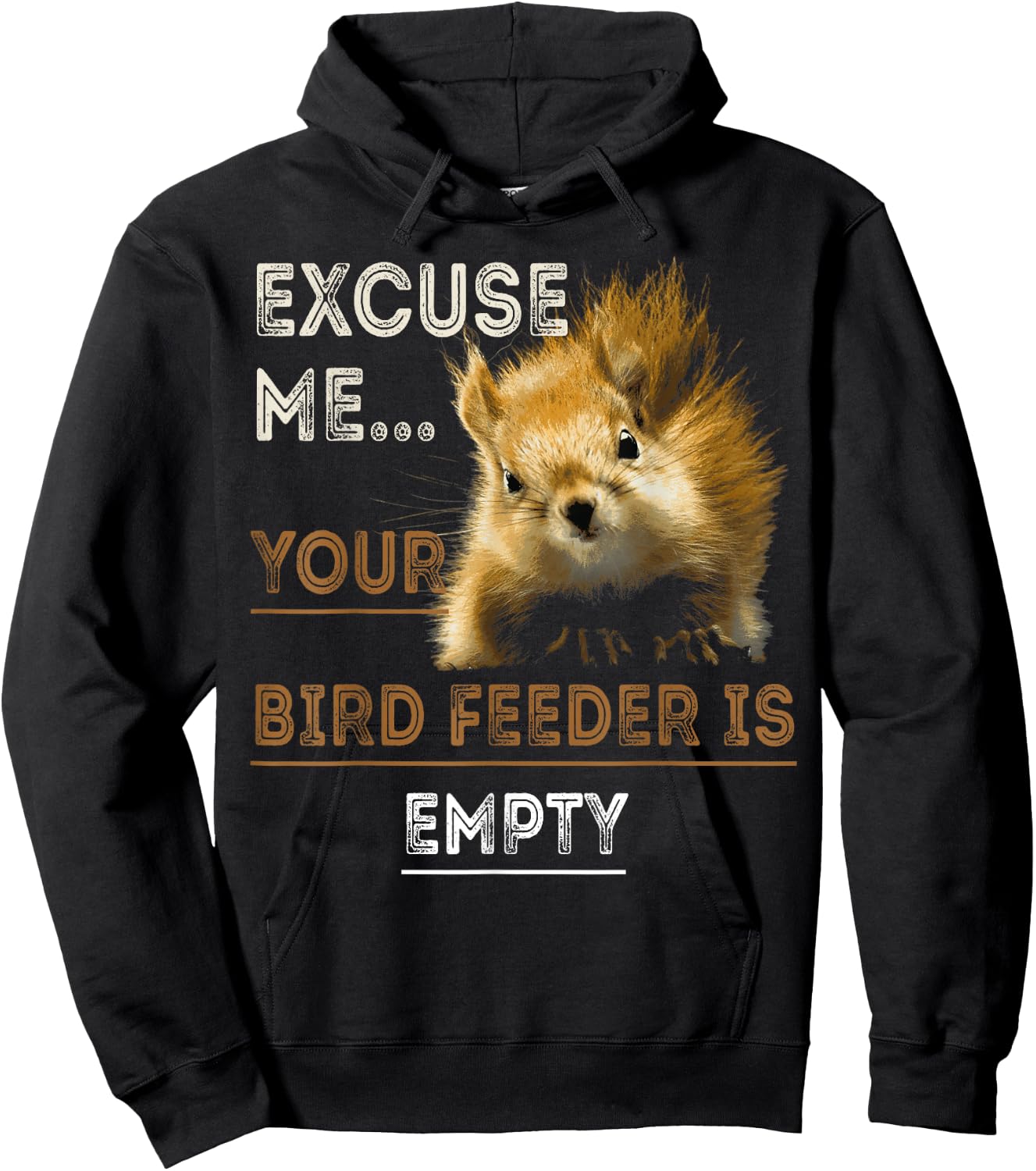 Squirrel Excuse Me Your Bird Feeder Is Empty Funny Squirrel Hoodie - Hoodie | Black