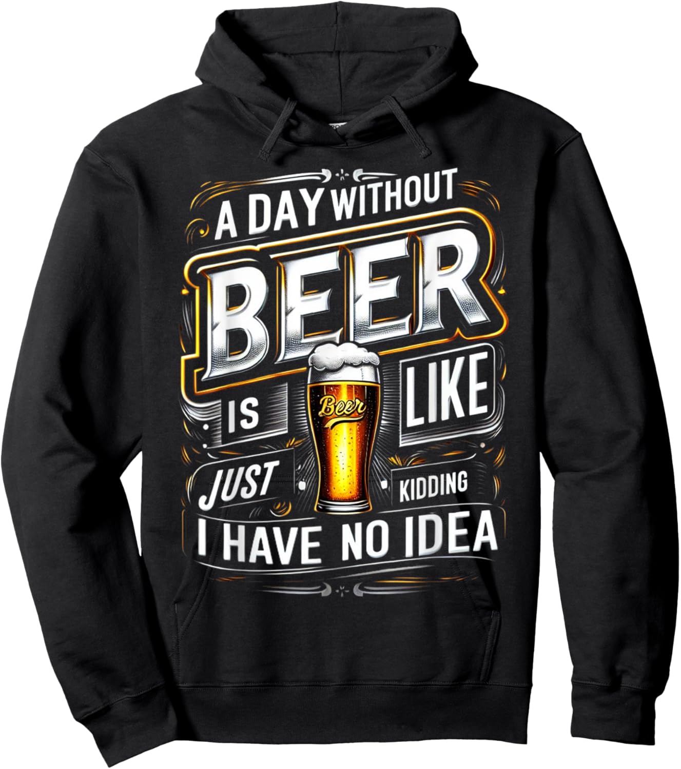 M202 A Day Without Beer Is Like Just Kidding I Have No Idea Hoodie - Hoodie | Black