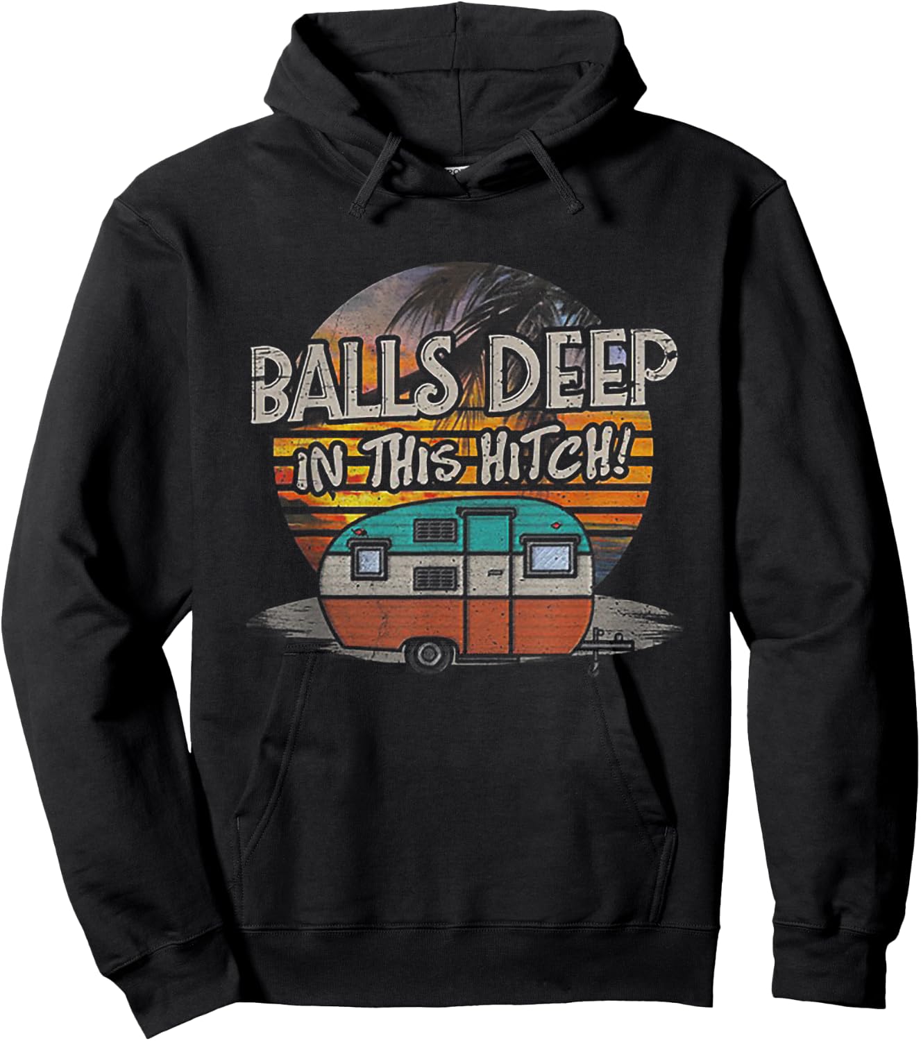 Balls Deep in This Hitch Funny Camping Gift Hoodie - Hoodie | Black
