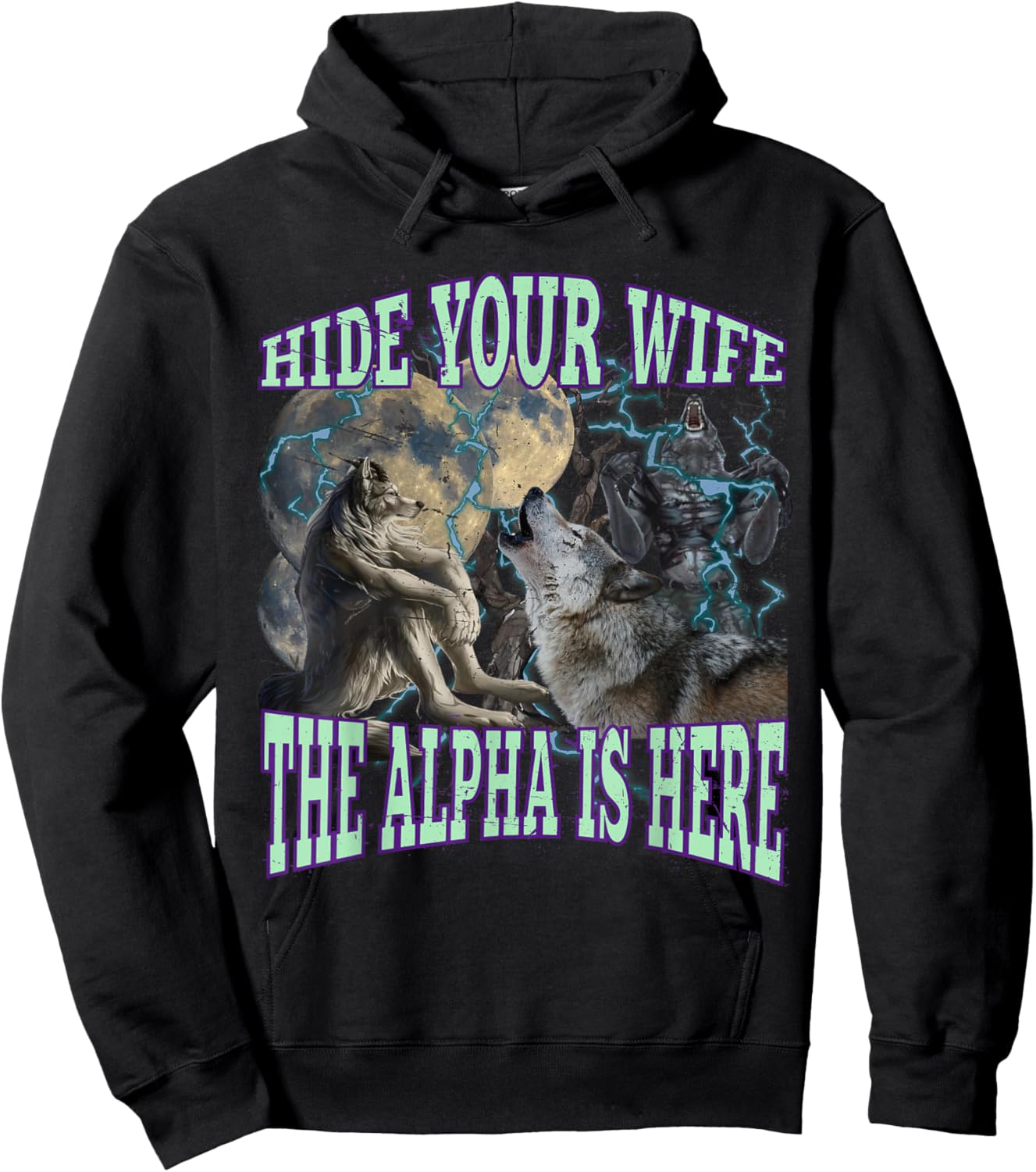 Hide Your Wife The Alpha Is Here Funny Werewolf Wolf Meme Hoodie - Hoodie | Black