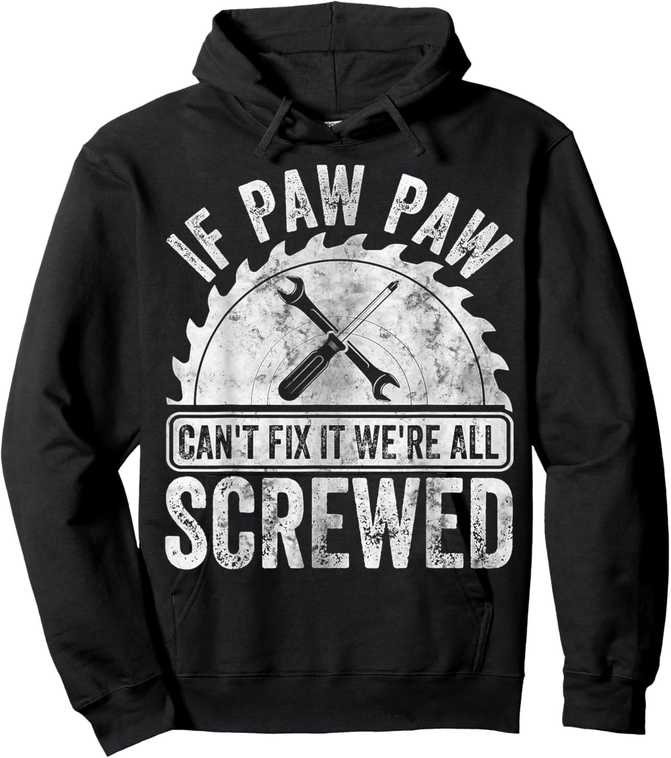 If Paw Paw Can't Fix It We're All Screwed Shirt Father's Day Hoodie - Hoodie | Black
