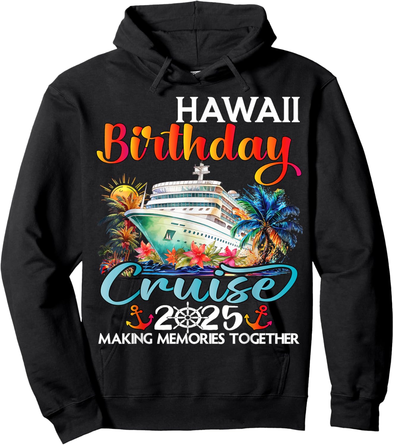 Hawaii Birthday Cruise 2025 Birthday Cruise Ship Vacation Hoodie - Hoodie | Black