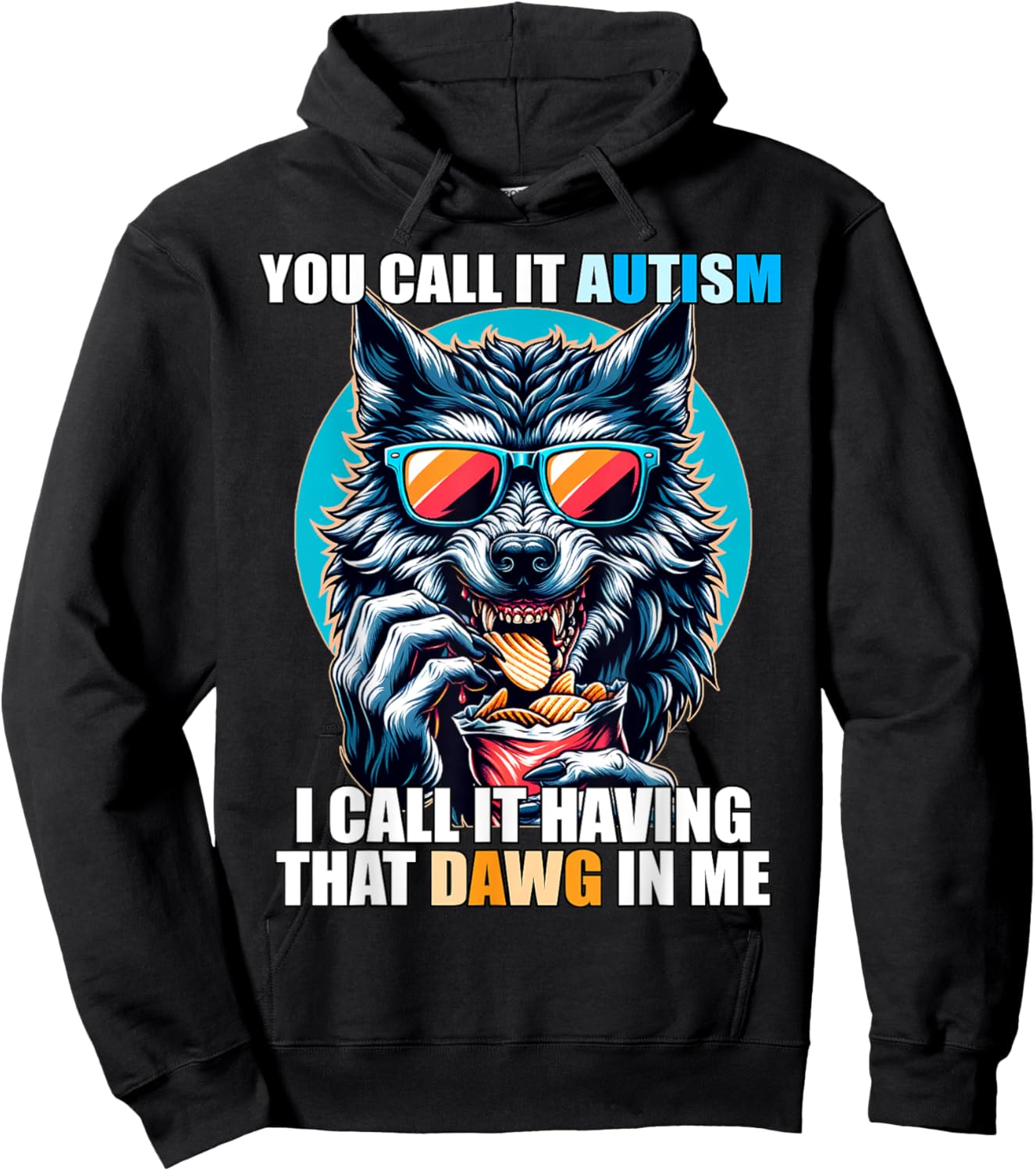 You Call It Autism I Call It Having That Dawg In Me Hoodie - Hoodie | Black