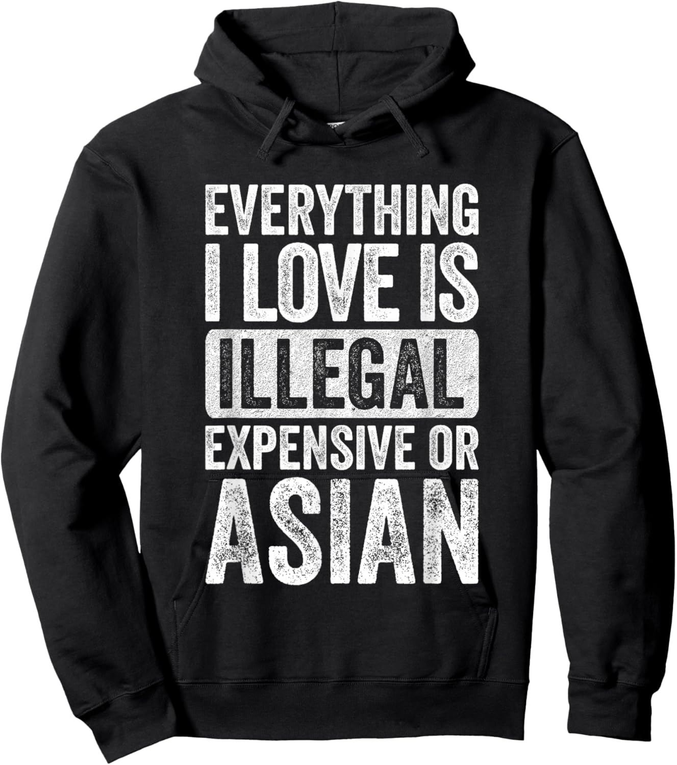 Everything I Love is Illegal Expensive or Asian Wife Hoodie - Hoodie | Black