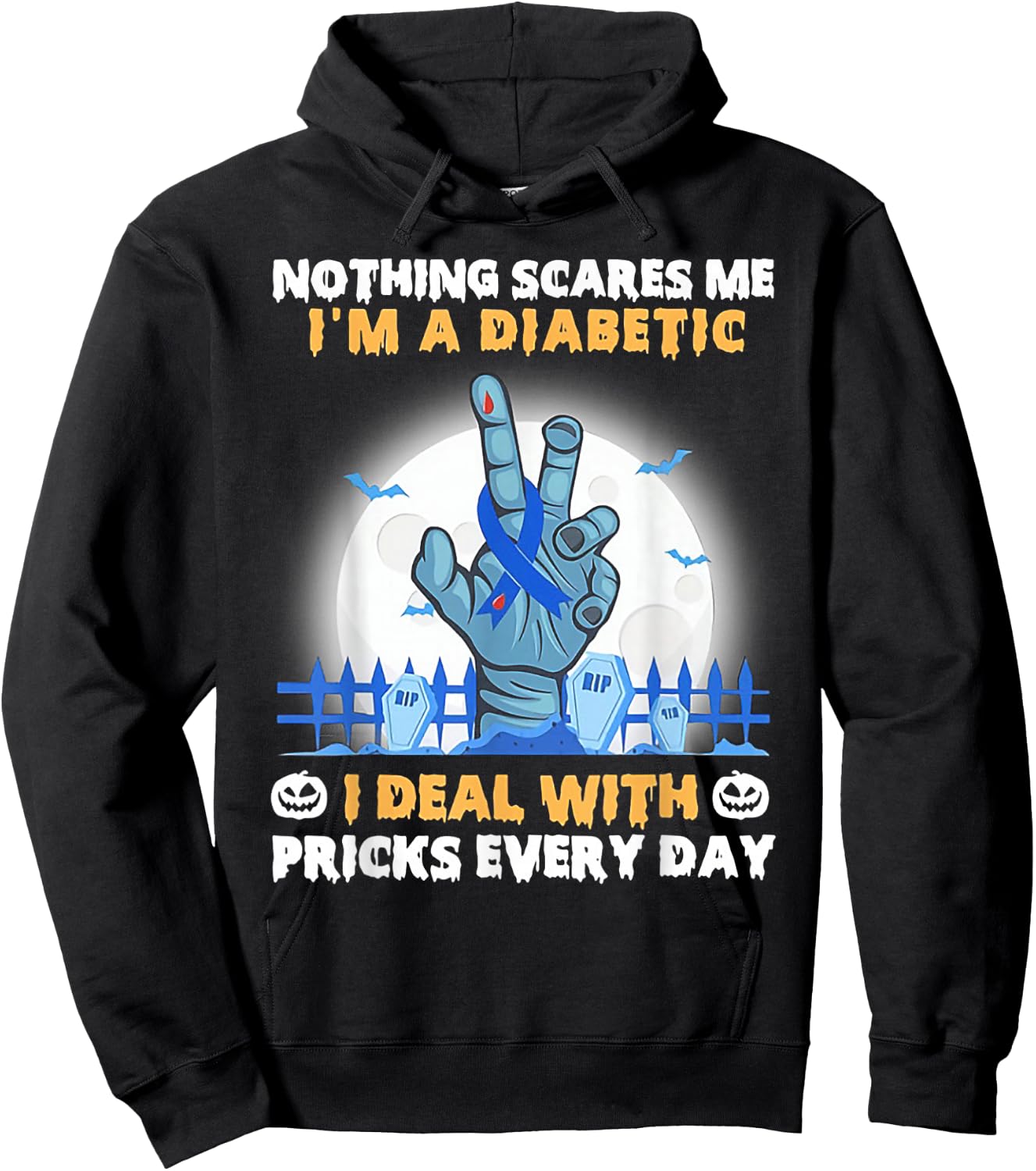 Nothing Scares Me I'm A Diabetic I Deal with Pricks Everyday Hoodie - Hoodie | Black