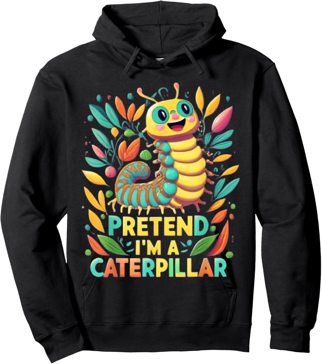 Pretend I'm A Caterpillar Funny Pretend Im a Caterpillar Hoodie - Hoodie | Black