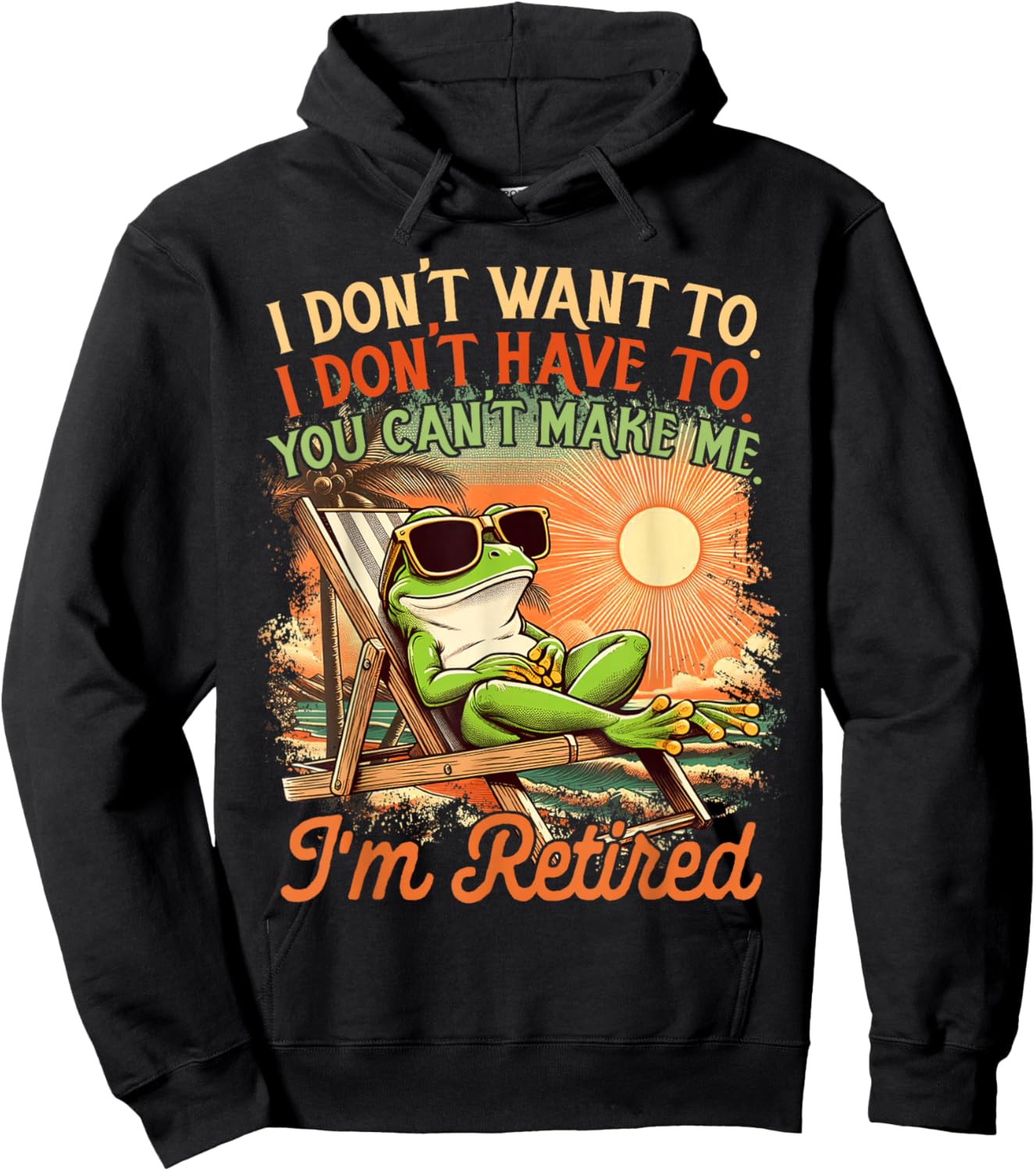 Retired Coworker I Don't Want To I Don't Have To I'm Retired Hoodie - Hoodie | Black