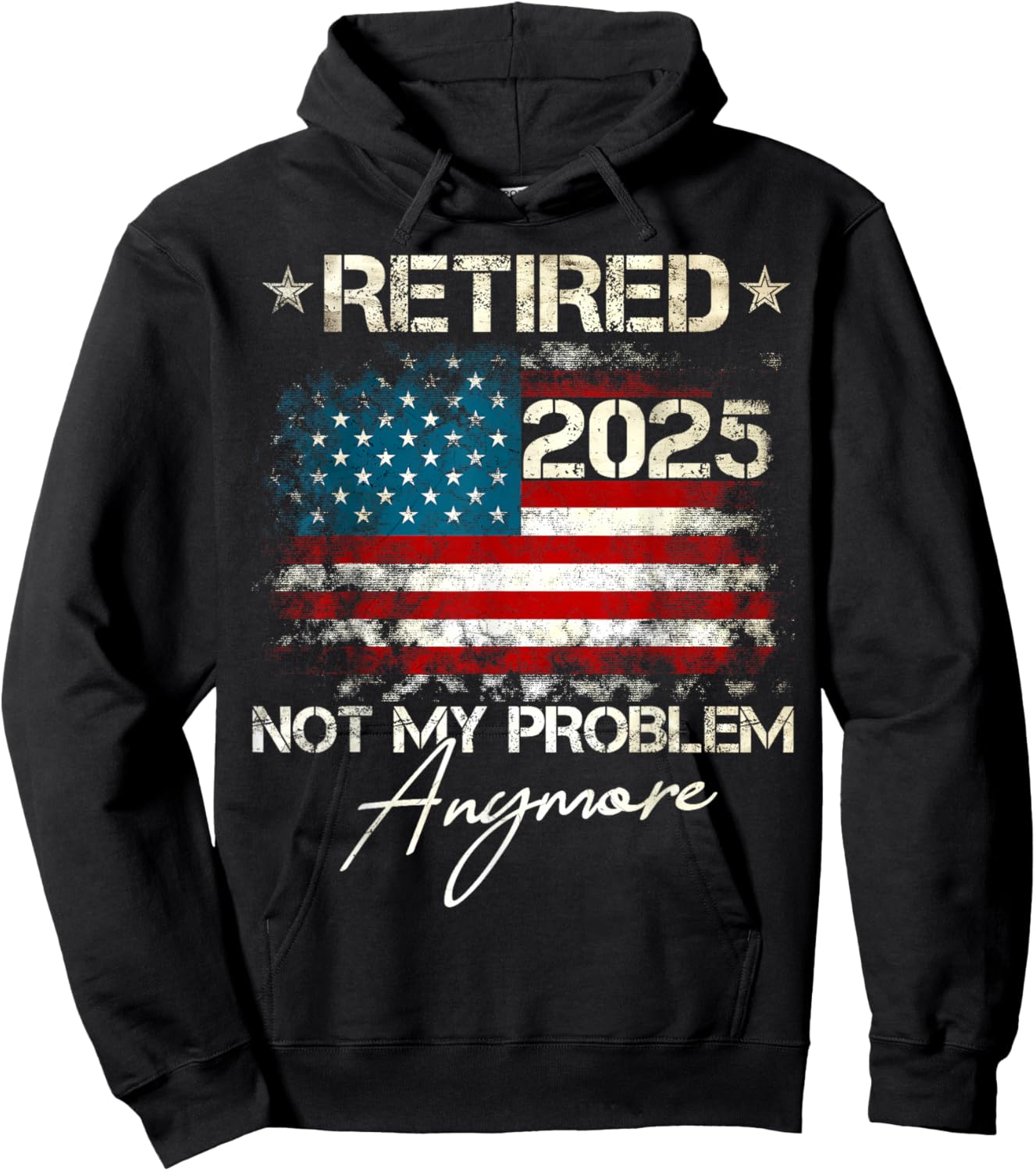 Funny Retirement Gifts For Dad Men Women. Retired 2025 Not My Problem Anymore Vintage American Flag Hoodie - Hoodie | Black