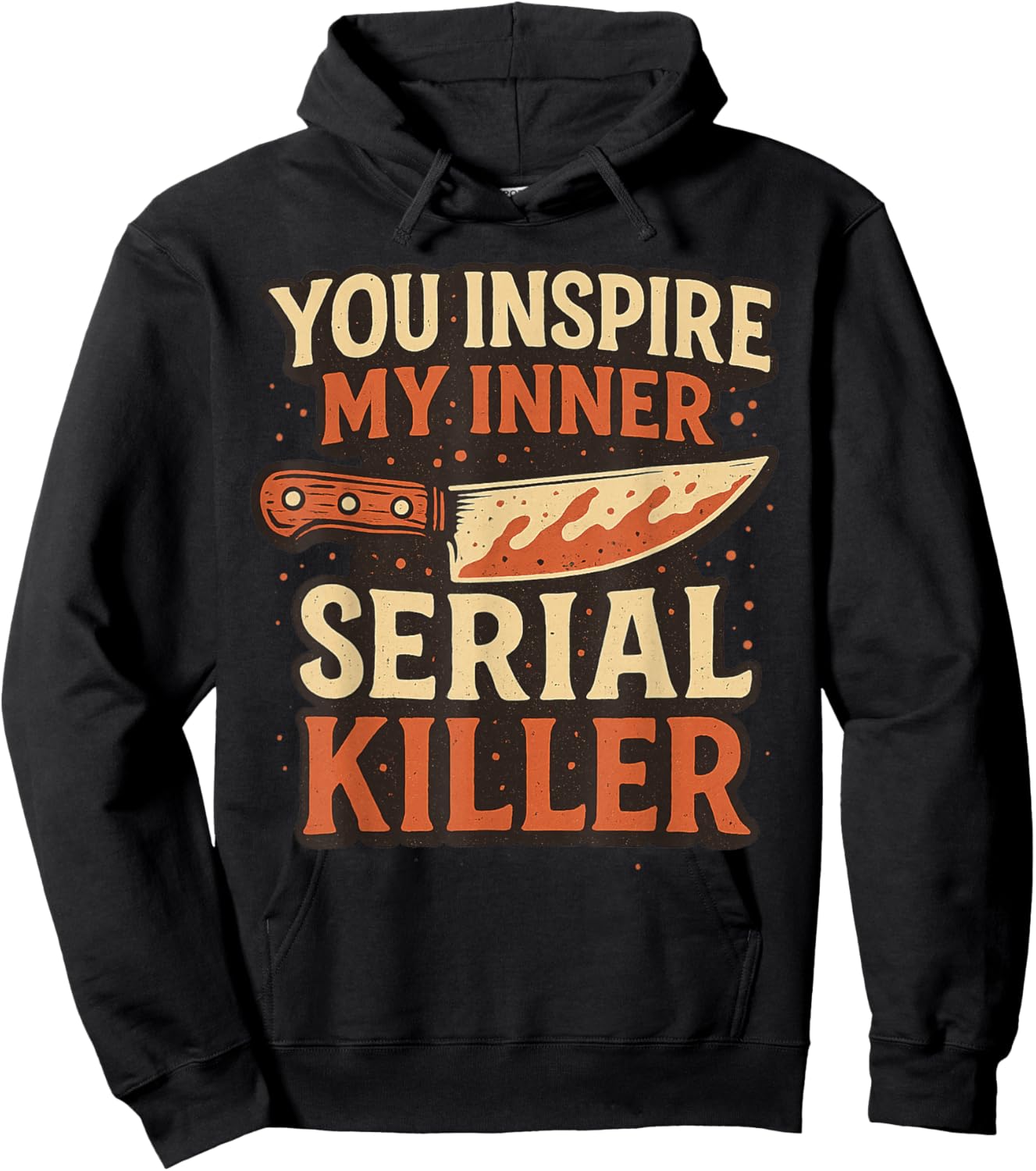 You Inspire My Inner Serial Killer Spooky Season Halloween Hoodie - Hoodie | Black