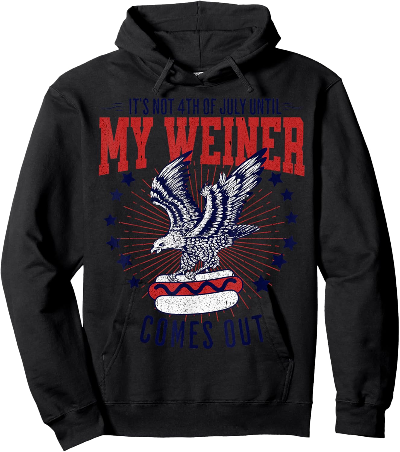 It's Not 4th Of July Until my Weiner Comes Out Funny Party Hoodie - Hoodie | Black