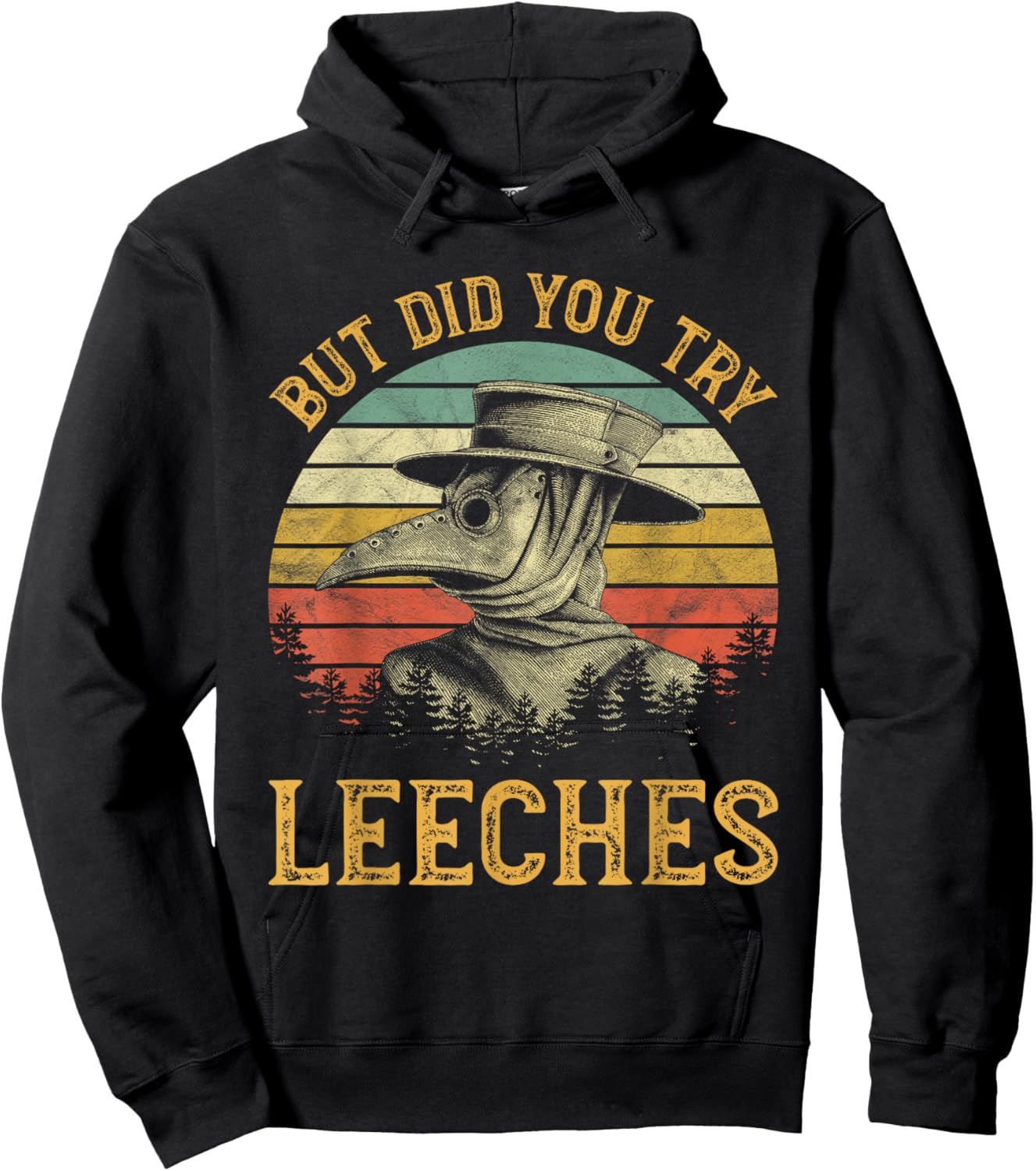 But Did You Try Leeches Mask Cloak Funny Plague Doctor Lover Hoodie - Hoodie | Black