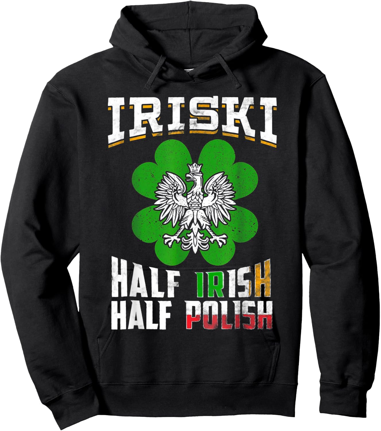 St Patricks Shamrock Gift Iriski Half Irish Half Polish Hoodie - Hoodie | Black