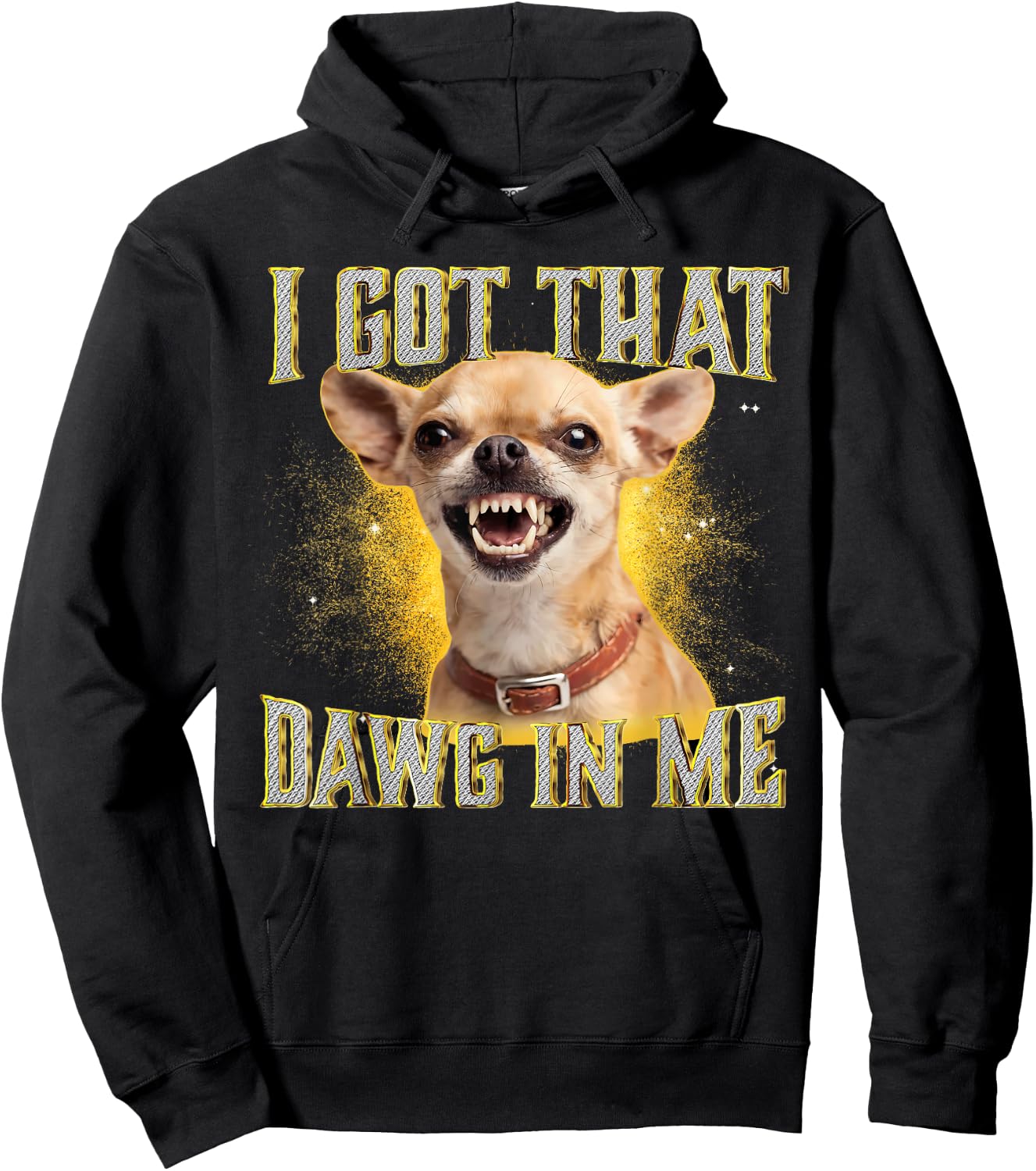 I Got That Dawg in Me Funny Chihuahua Dog Meme Hoodie - Hoodie | Black