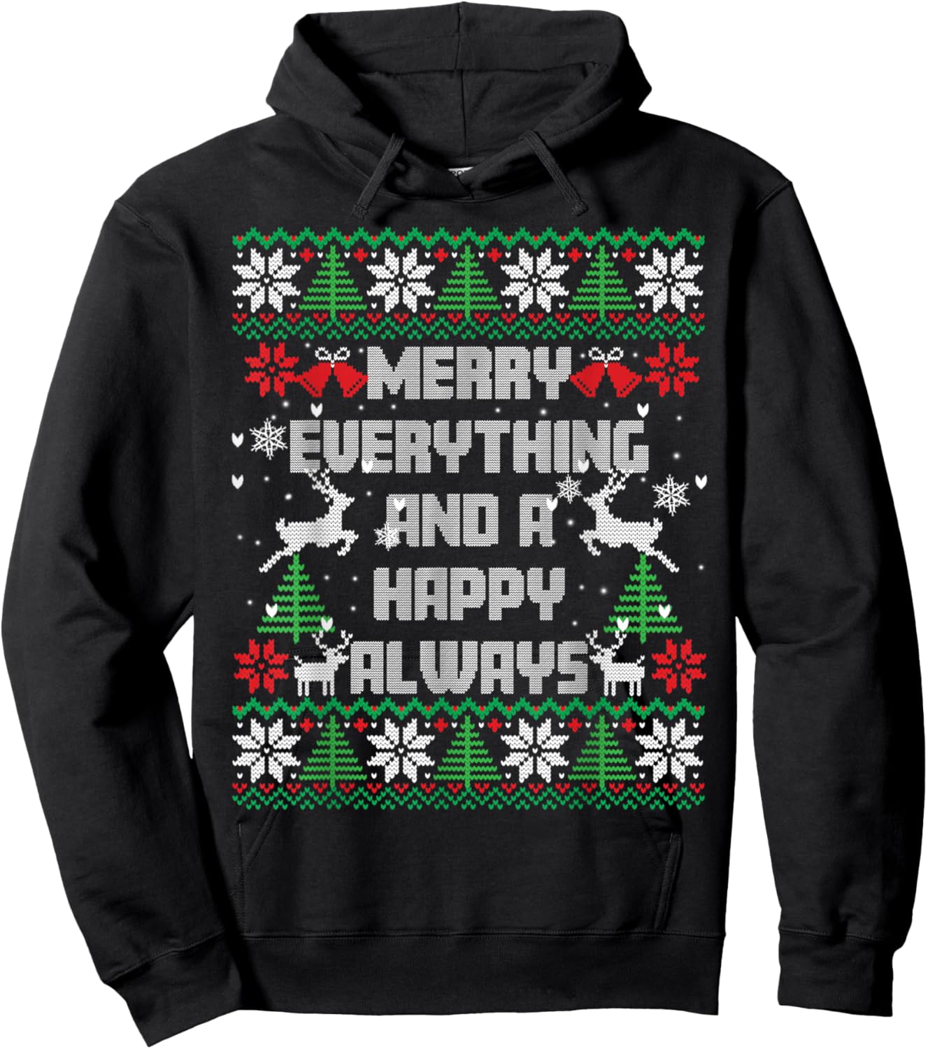 Merry Everything And A Happy Always Ugly Sweater Christmas Hoodie - Hoodie | Black