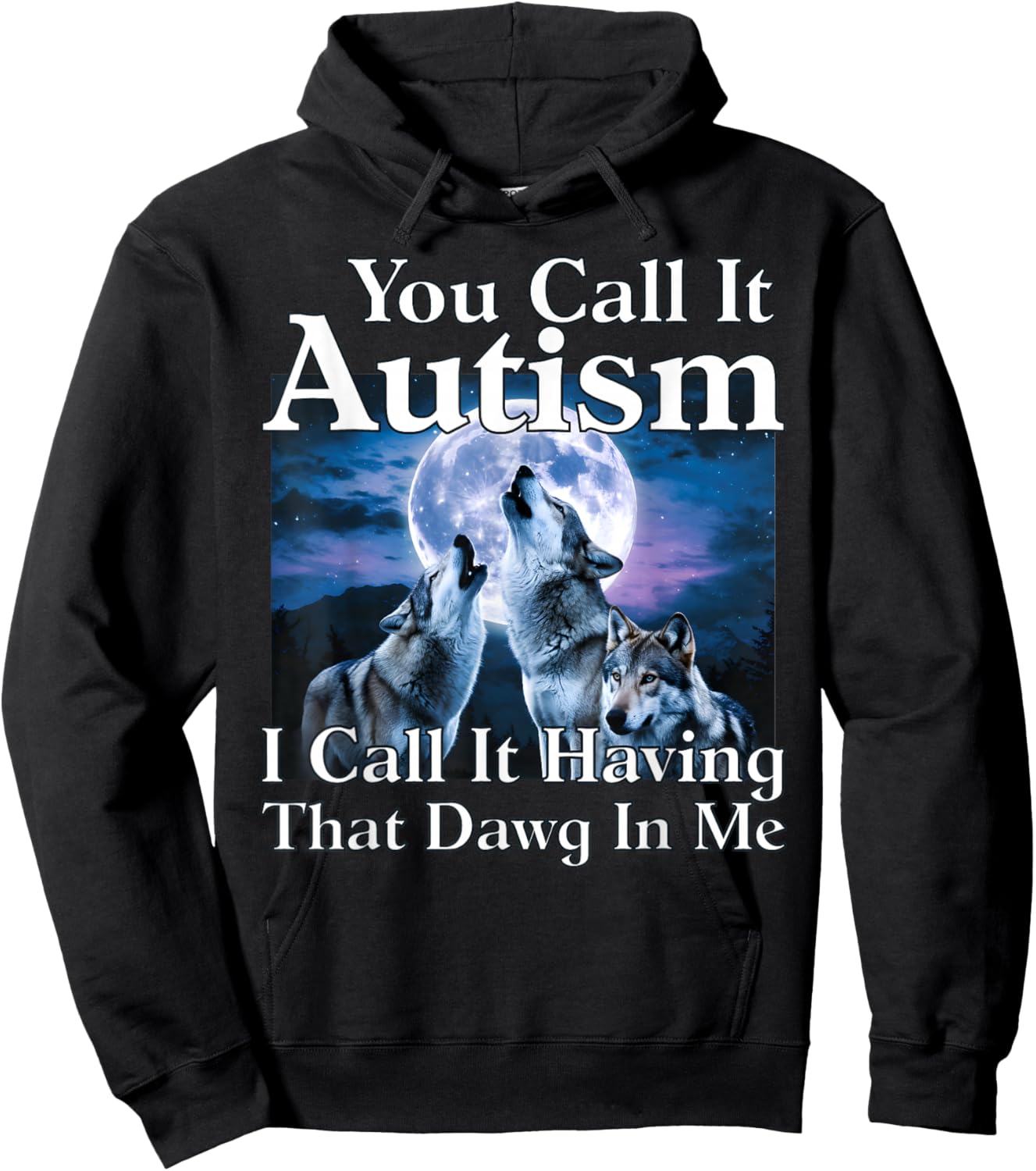 You Call It Autism I Call It Having That Dawg in Me Autism Hoodie - Hoodie | Black