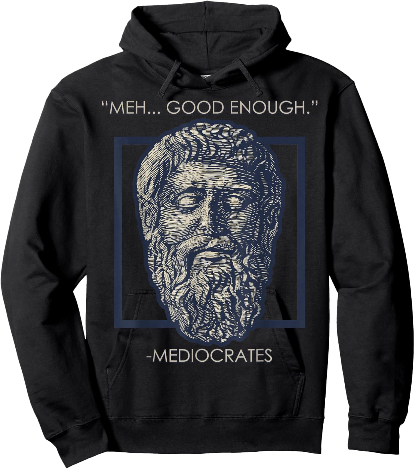 Meh Good Enough Mediocrates Memes Sarcastic Philosopher Hoodie - Hoodie | Black