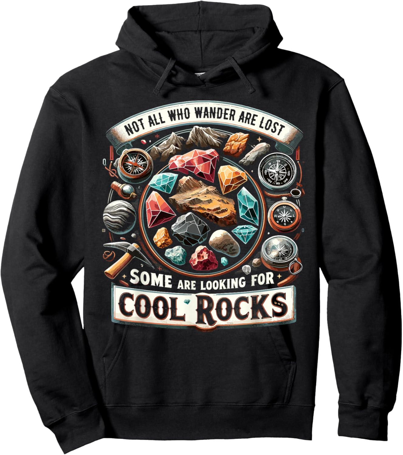 Not All Who Wander Are Lost Some Looking For Rocks Geologist Hoodie - Hoodie | Black