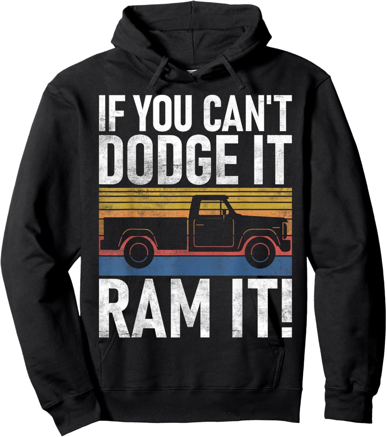 If you cant Dodge it Ram it Pickup Truck Hoodie - Hoodie | Black