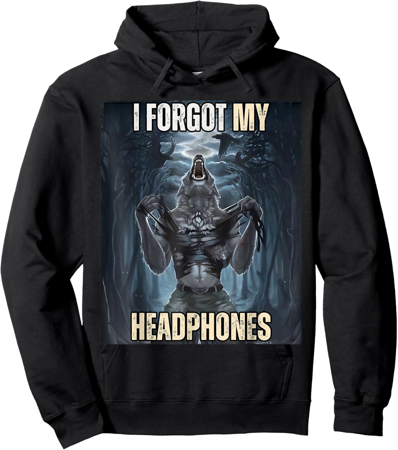 I Forgot My Headphones Meme Werewolf Silly Dark Humor Hoodie - Hoodie | Black