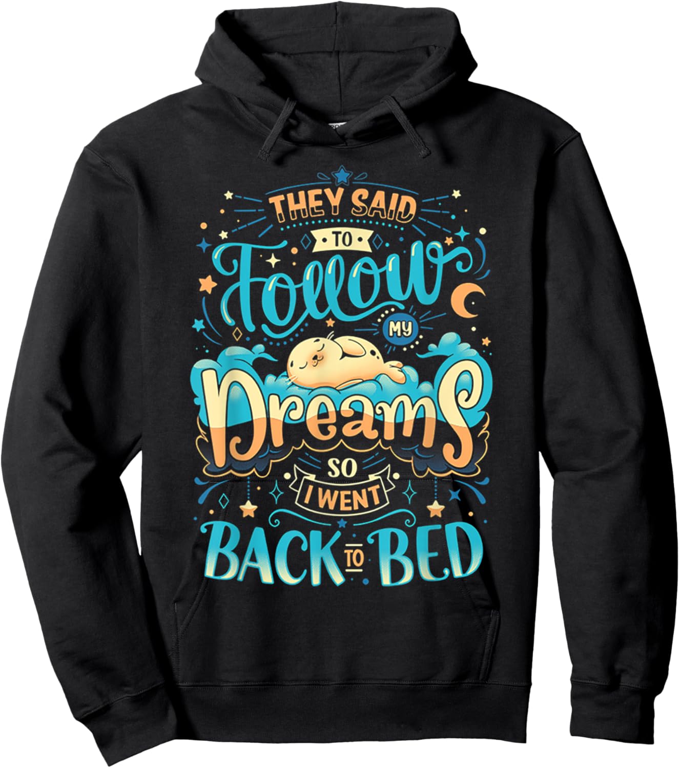 They Said To Follow My Dreams So I Went Back To bed Hoodie - Hoodie | Black