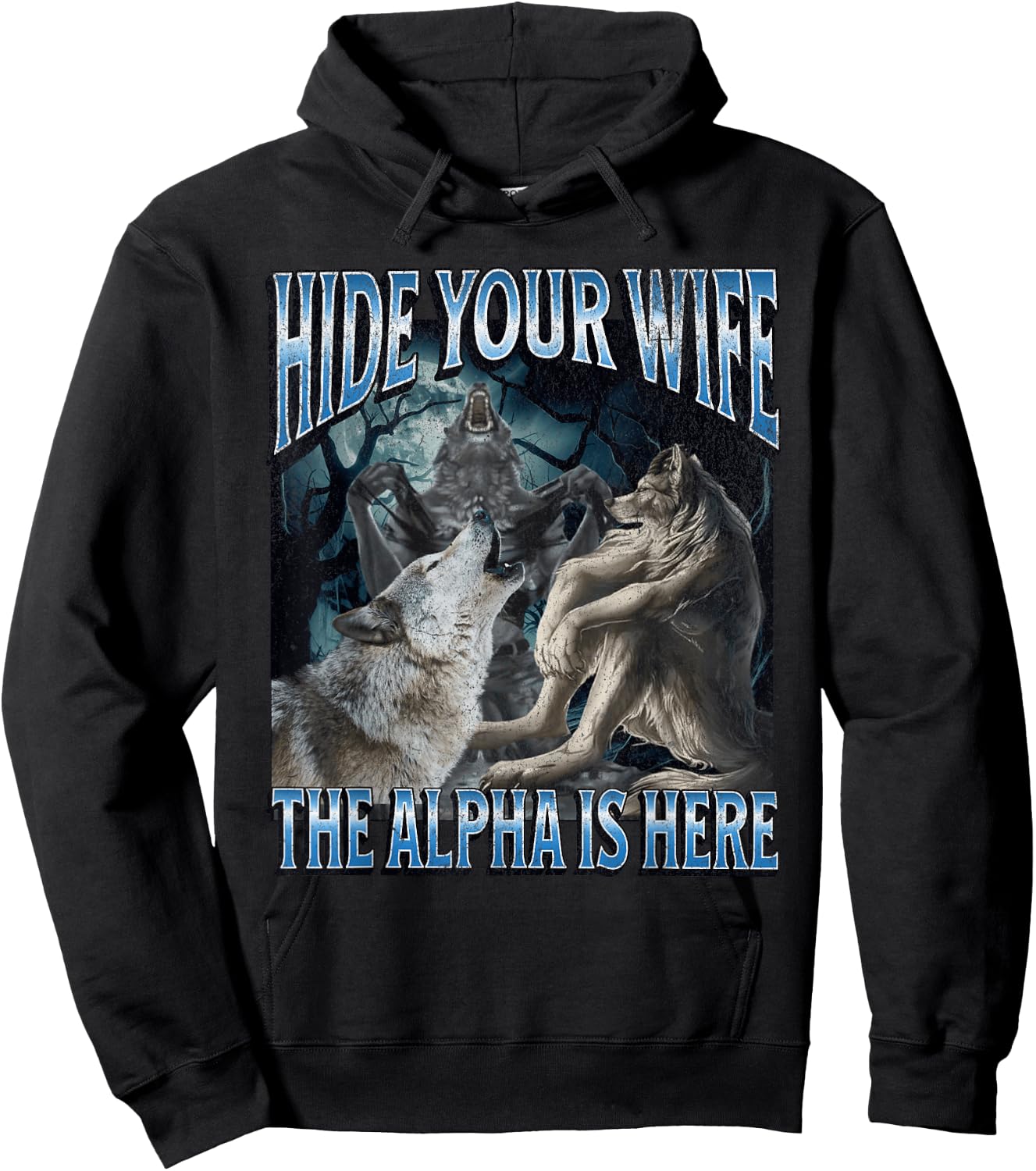 Hide Your Wife The Alpha Is Here Funny Werewolf Wolf Meme Hoodie - Hoodie | Black