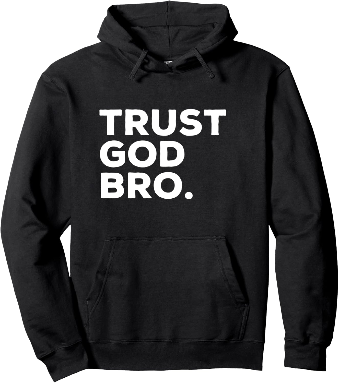 Trust God Bro Funny Christian Faith Religious Quote Hoodie - Hoodie | Black