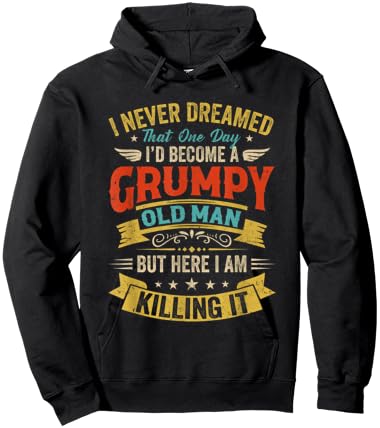 I Never Dreamed That I'D Become A Grumpy Old Man Grandpa Men Hoodie - Hoodie | Black