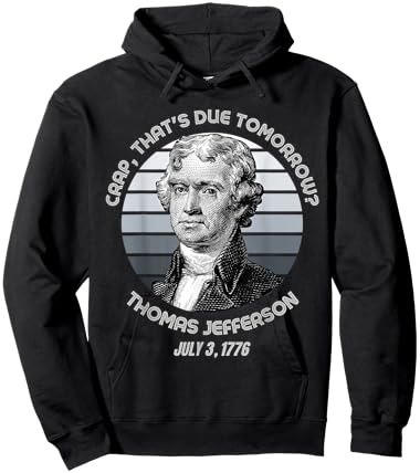 Crap That's Due Tomorrow Thomas Jefferson Funny 4th Of July Hoodie - Hoodie | Black