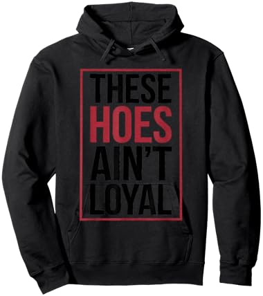 These Hoes Ain't Loyal Men Women Break up Loyalty Hoodie - Hoodie | Black