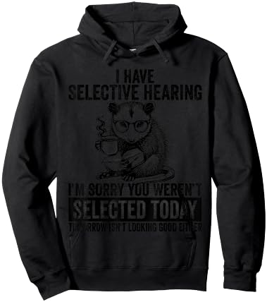 Funny I Have Selective Hearing You Werent Selected Opossum Hoodie - Hoodie | Black
