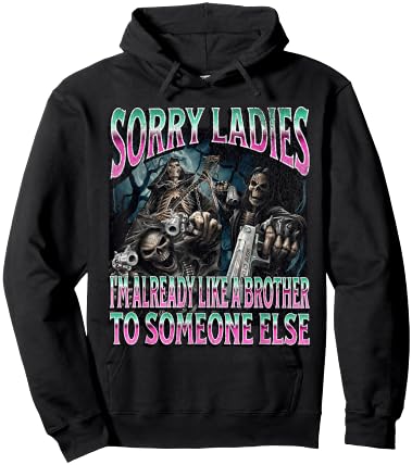 Sorry Ladies Like A Brother Funny Hard Skeleton Meme Bootleg Hoodie - Hoodie | Black