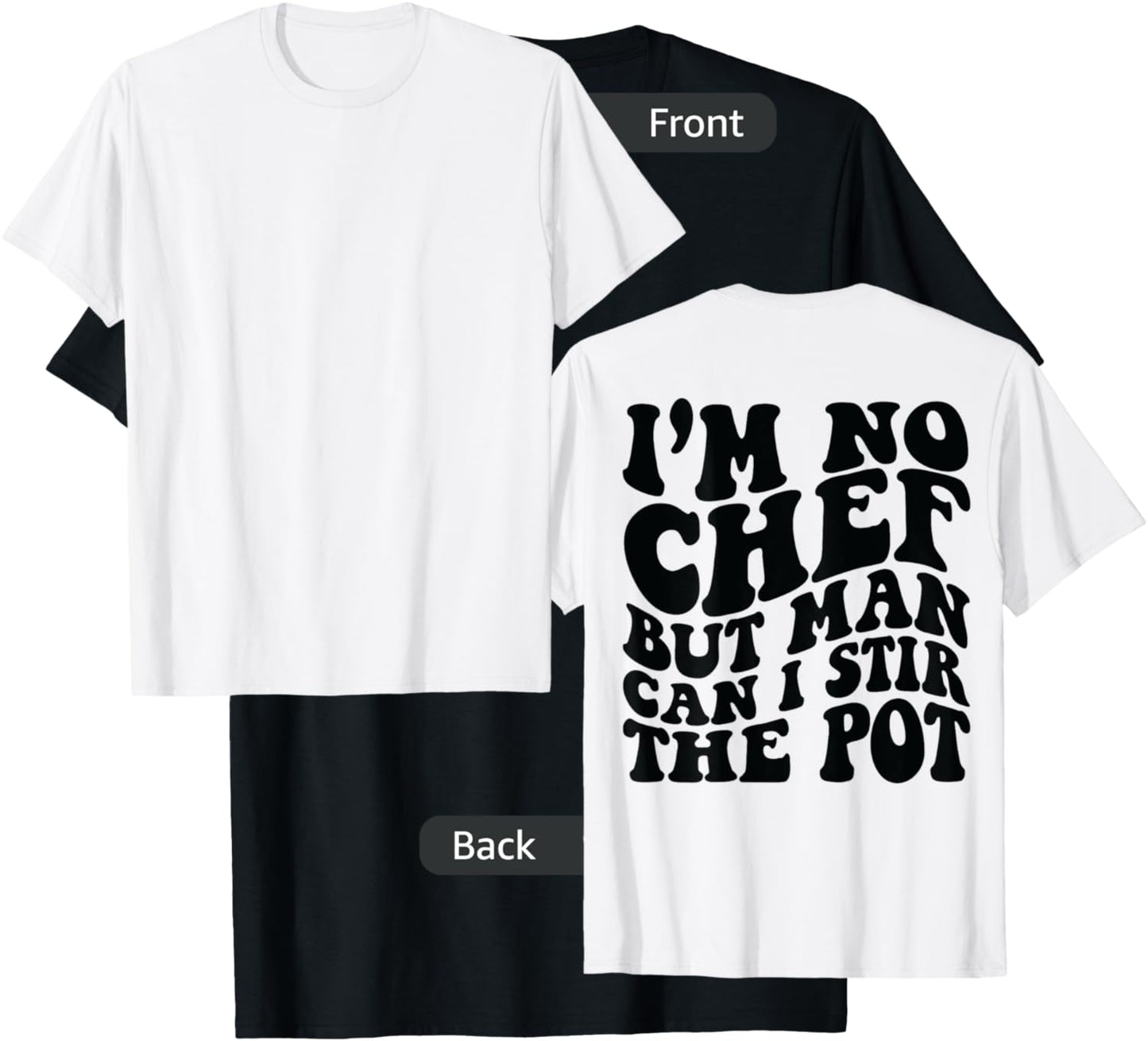 I’m no chef but man can I stir the pot T-Shirt - T-Shirt | Black