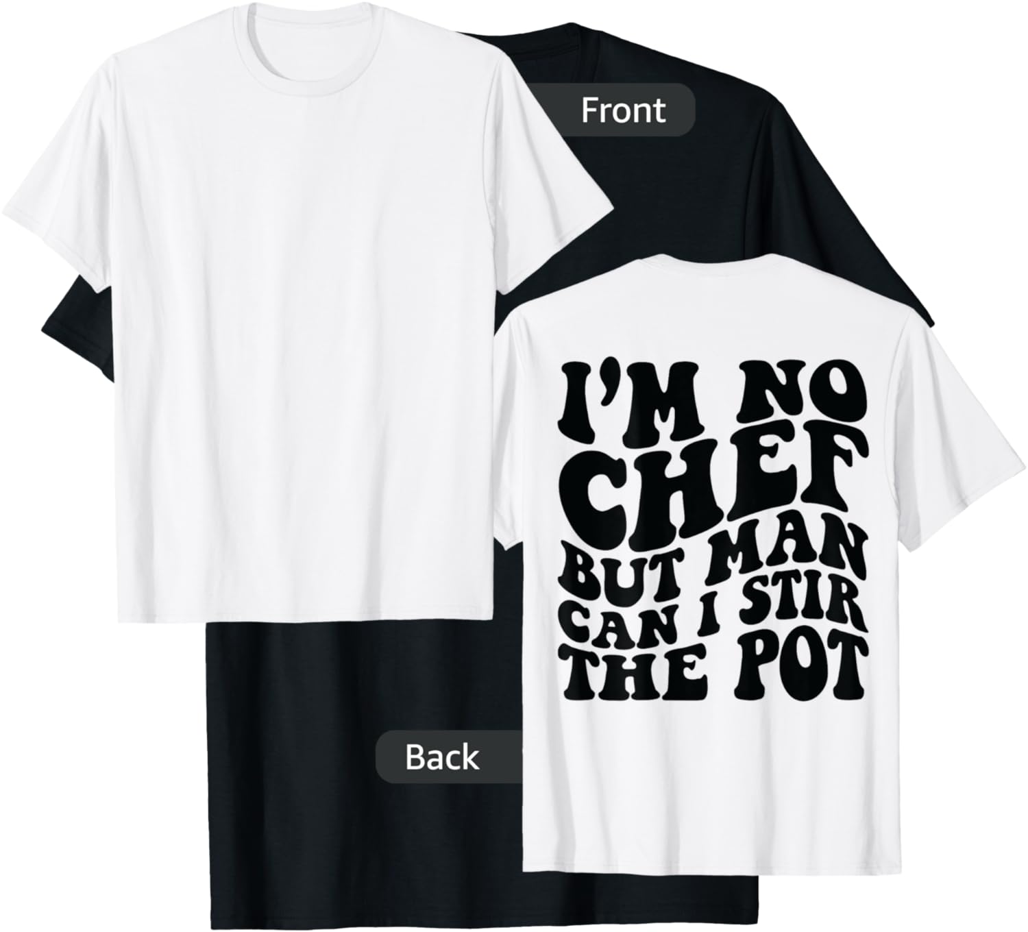 I’m no chef but man can I stir the pot T-Shirt - T-Shirt | Black