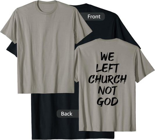 We Left Church Not God (on back) T-Shirt - T-Shirt | Black