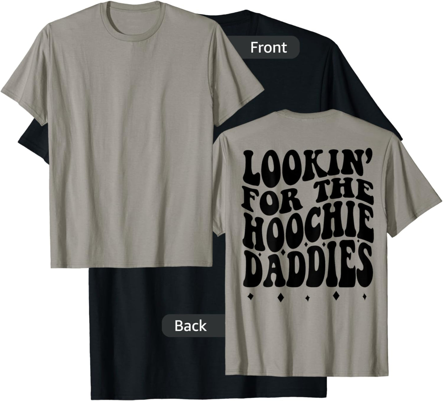 Lookin For The Hoochie Daddies (on back) T-Shirt - T-Shirt | Black